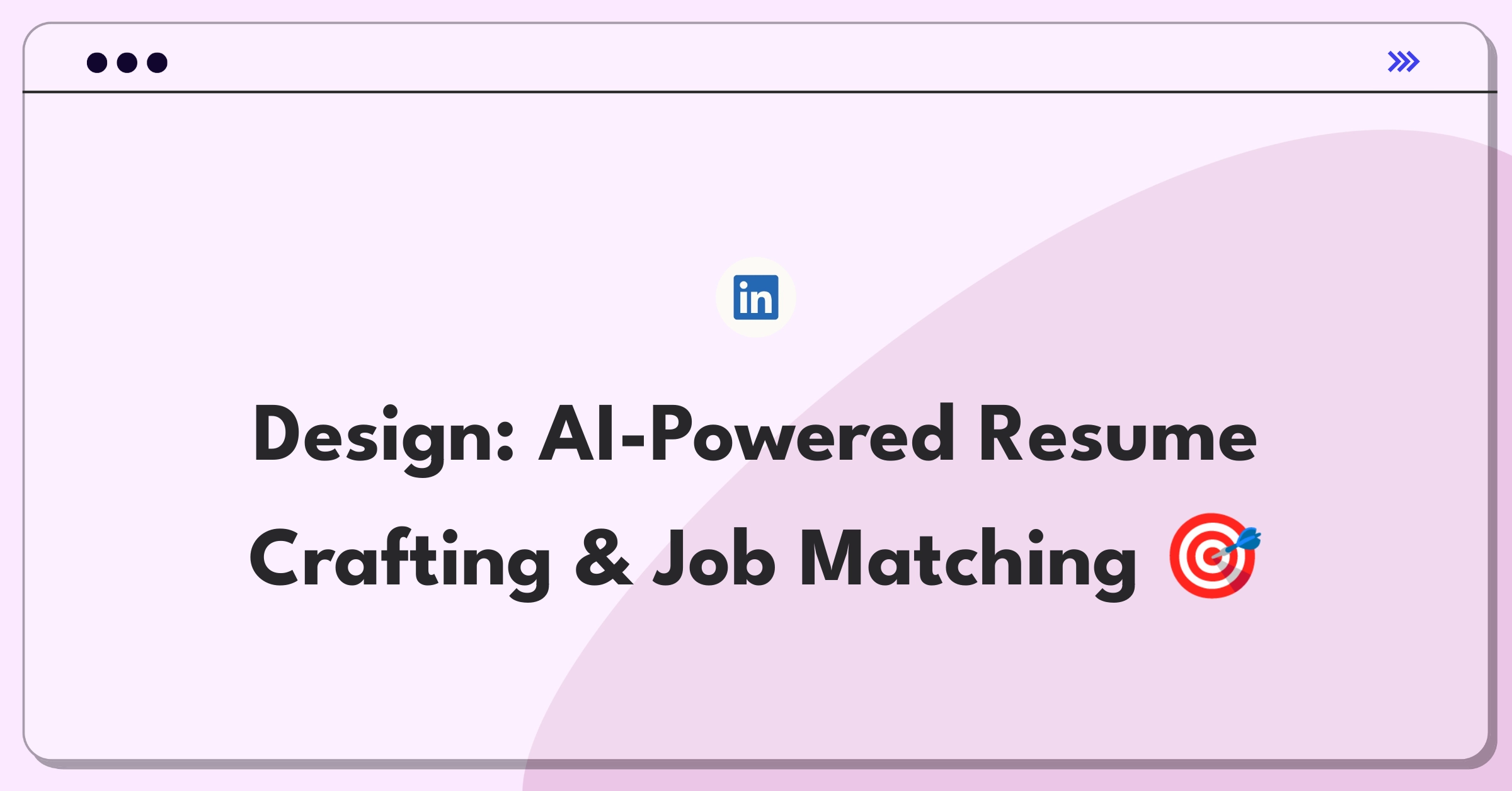 Product Management Design Question: Create an efficient resume builder and job matching platform