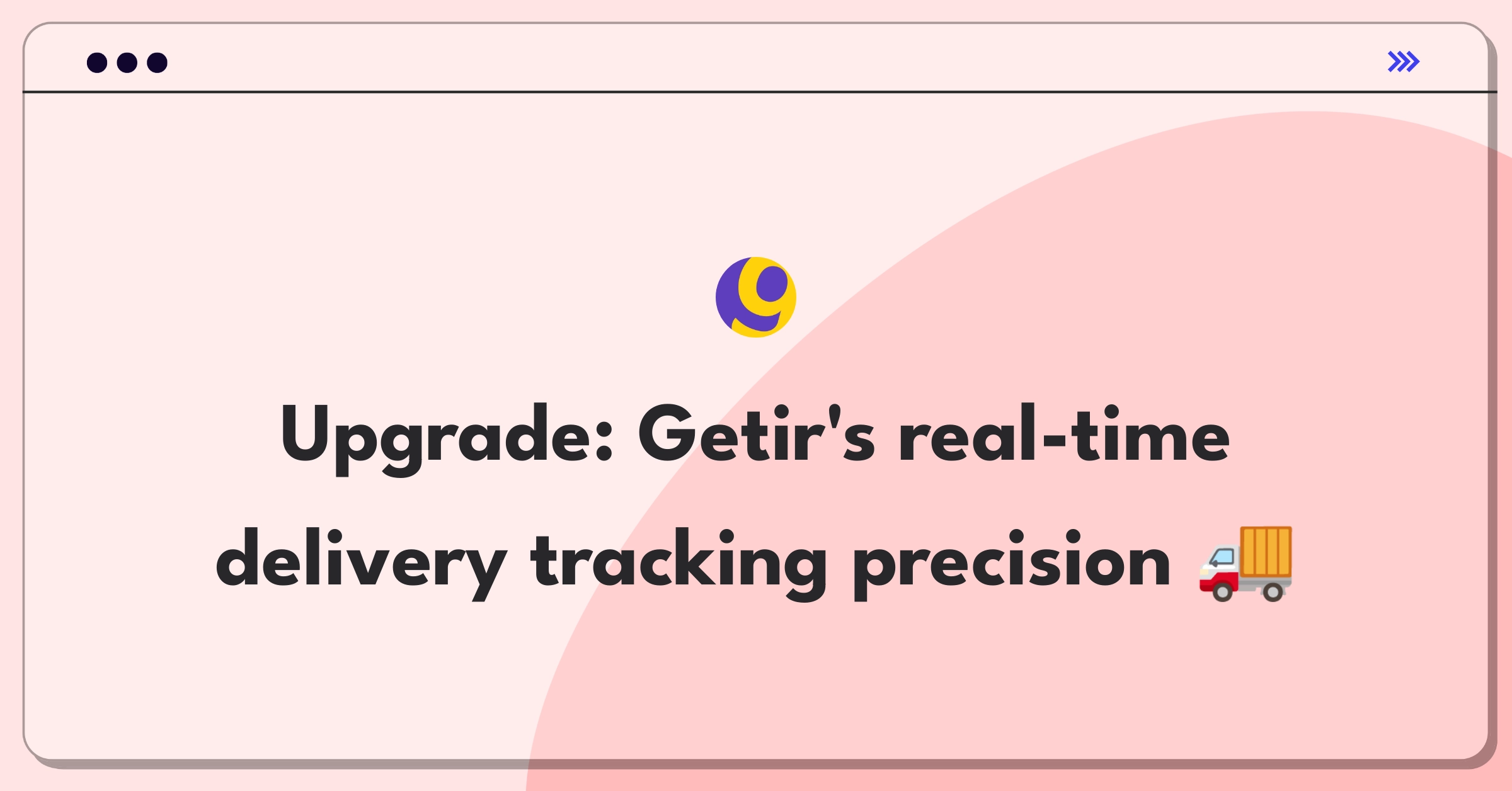 Product Management Improvement Question: Enhancing Getir's delivery tracking system for accurate real-time updates