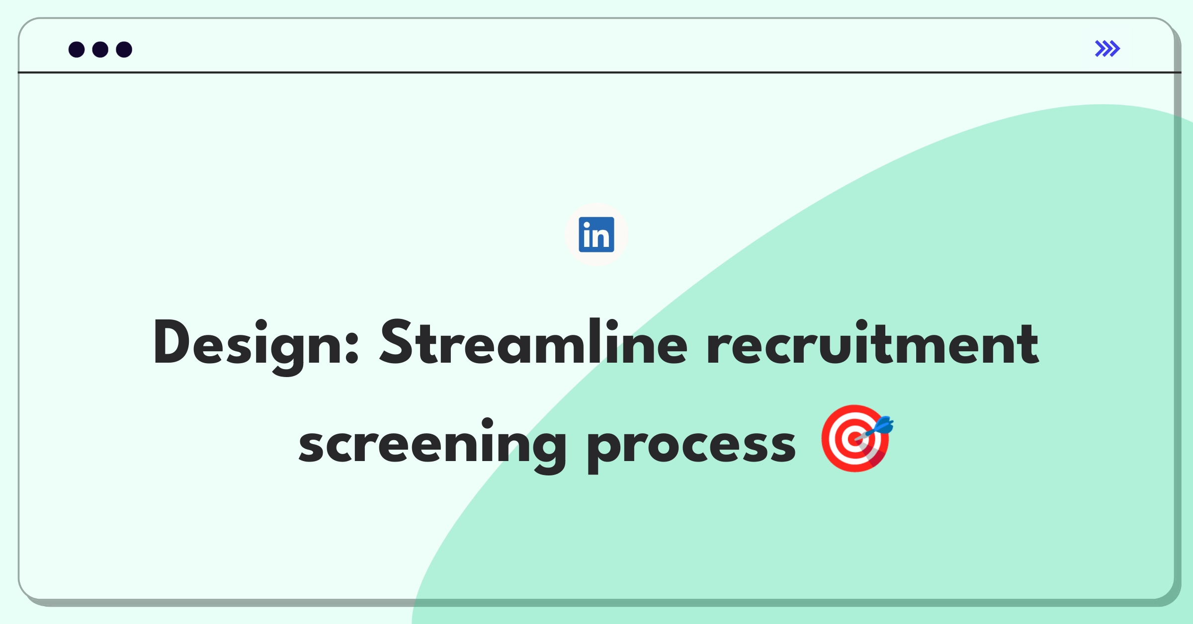 Product Management Design Question: Create efficient preliminary screening solution for recruitment firms