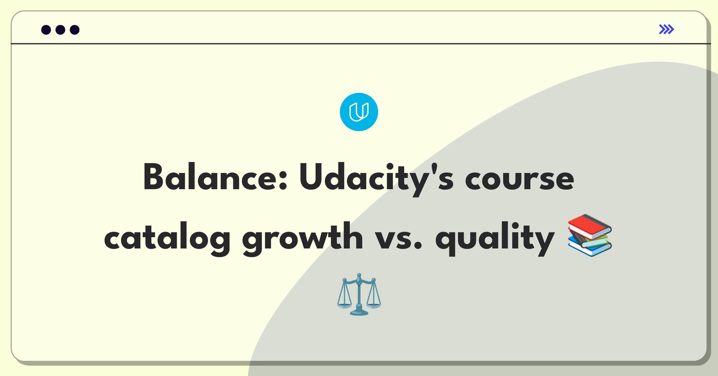 Product Management Trade-off Question: Udacity course catalog expansion versus improving existing popular courses