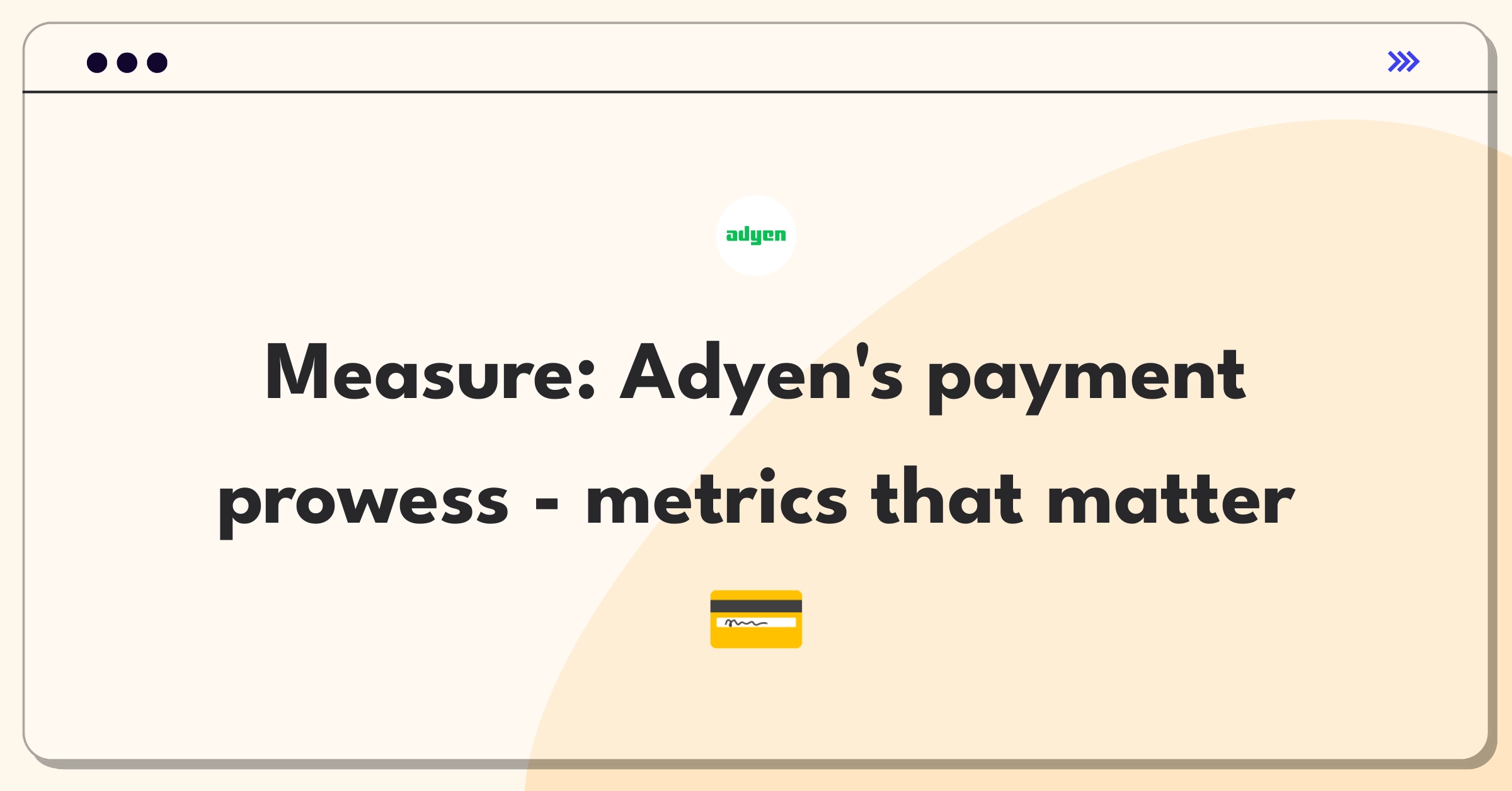 Product Management Metrics Question: Measuring success of Adyen's payment processing platform