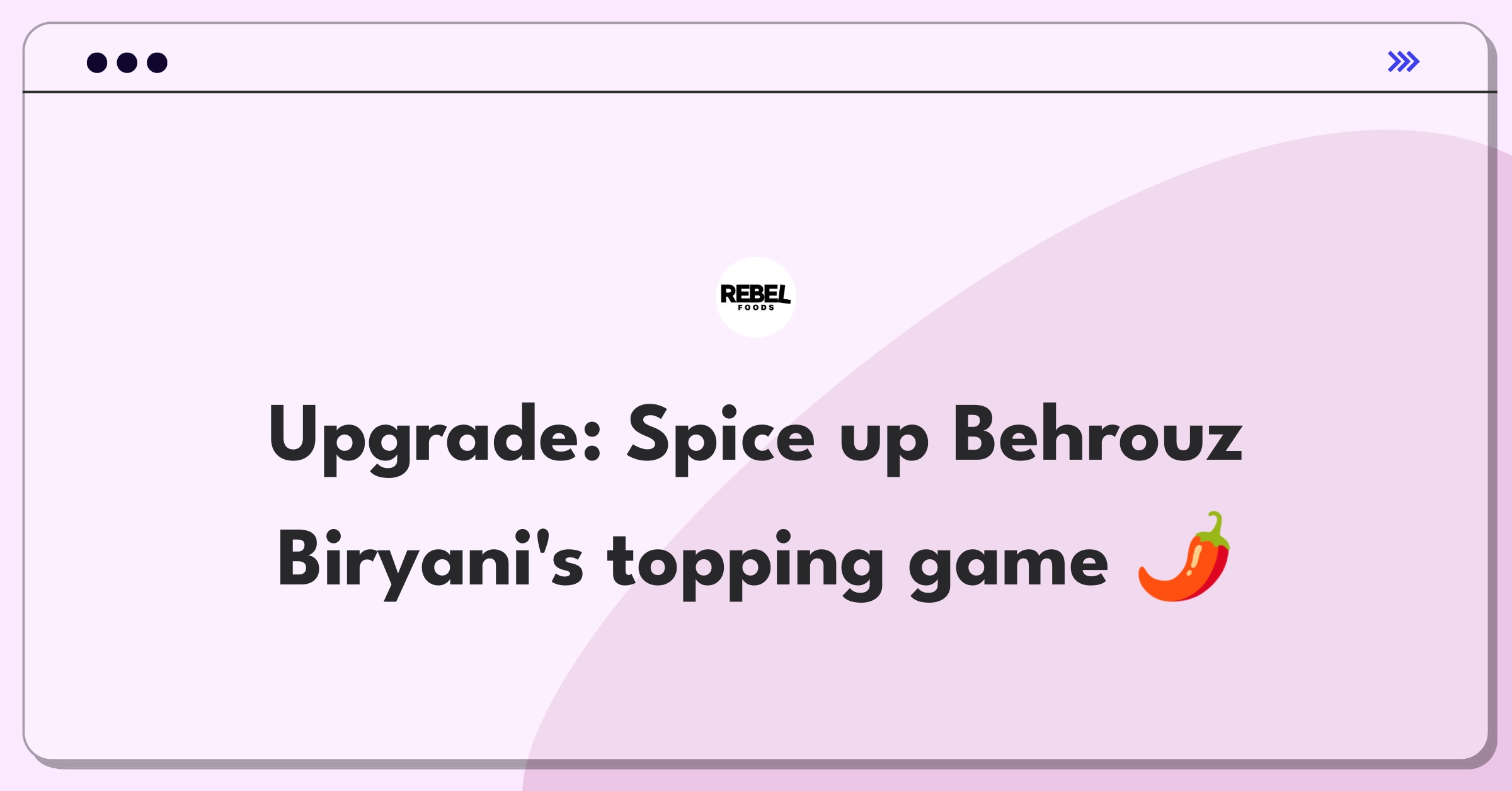 Product Management Improvement Question: Innovative toppings for Rebel Foods' Behrouz Biryani to outperform competitors