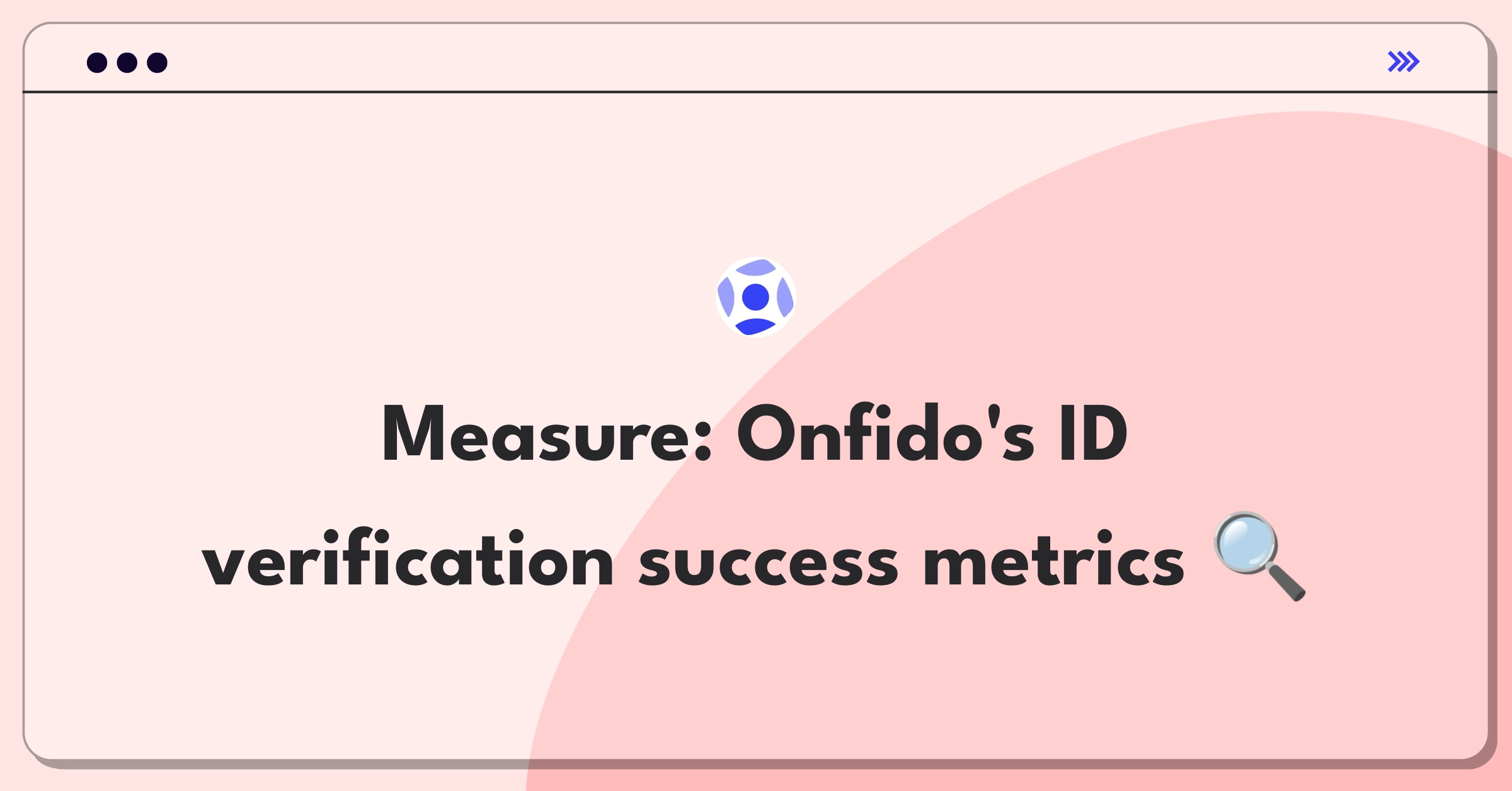 Product Management Analytics Question: Evaluating metrics for Onfido's identity verification feature