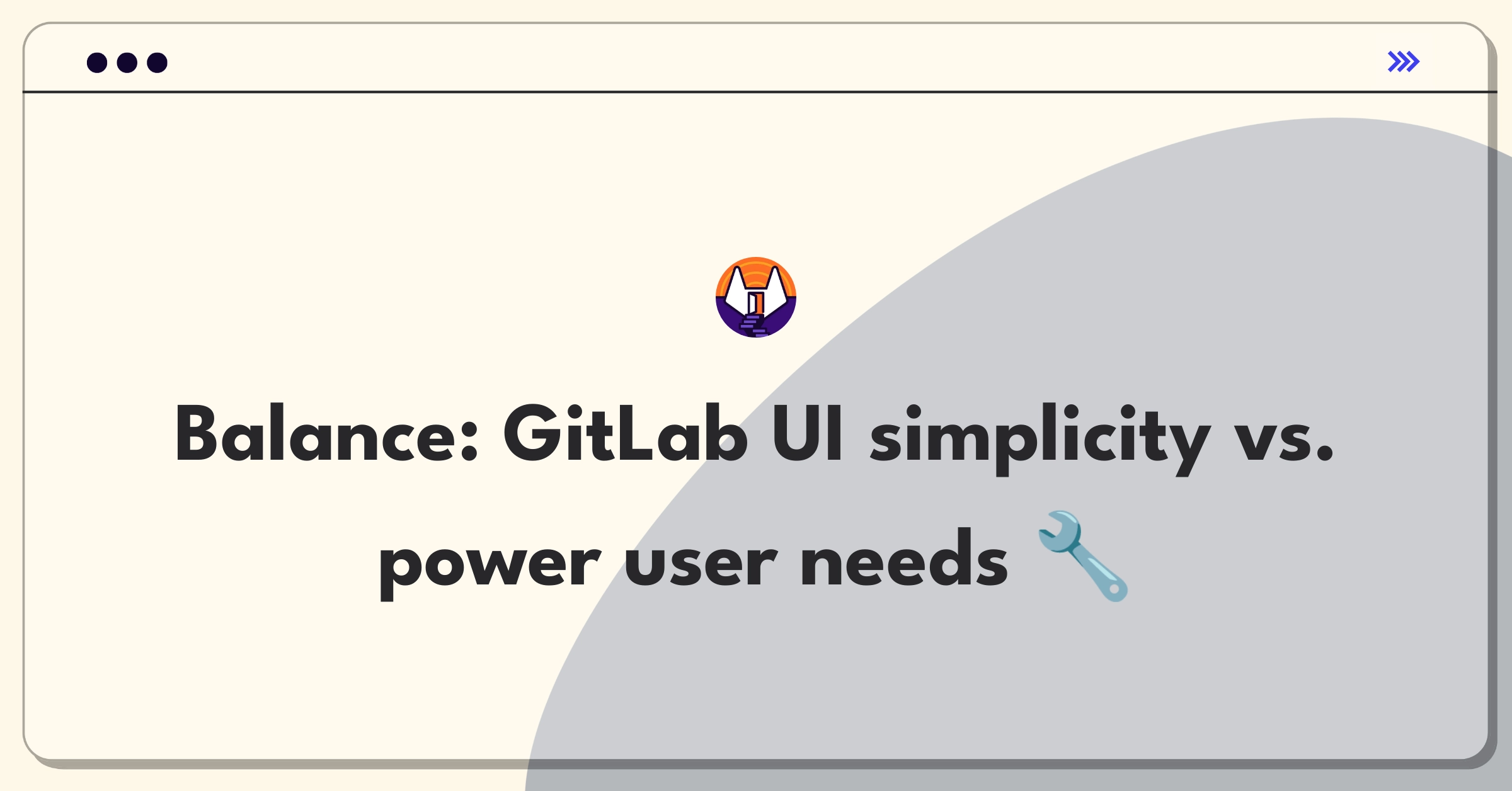 Product Management Trade-off Question: GitLab interface simplification while maintaining advanced features