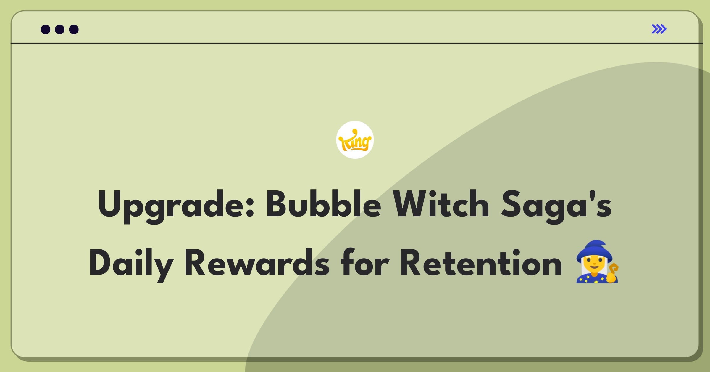 Product Management Improvement Question: Redesigning daily rewards in Bubble Witch Saga for better player retention