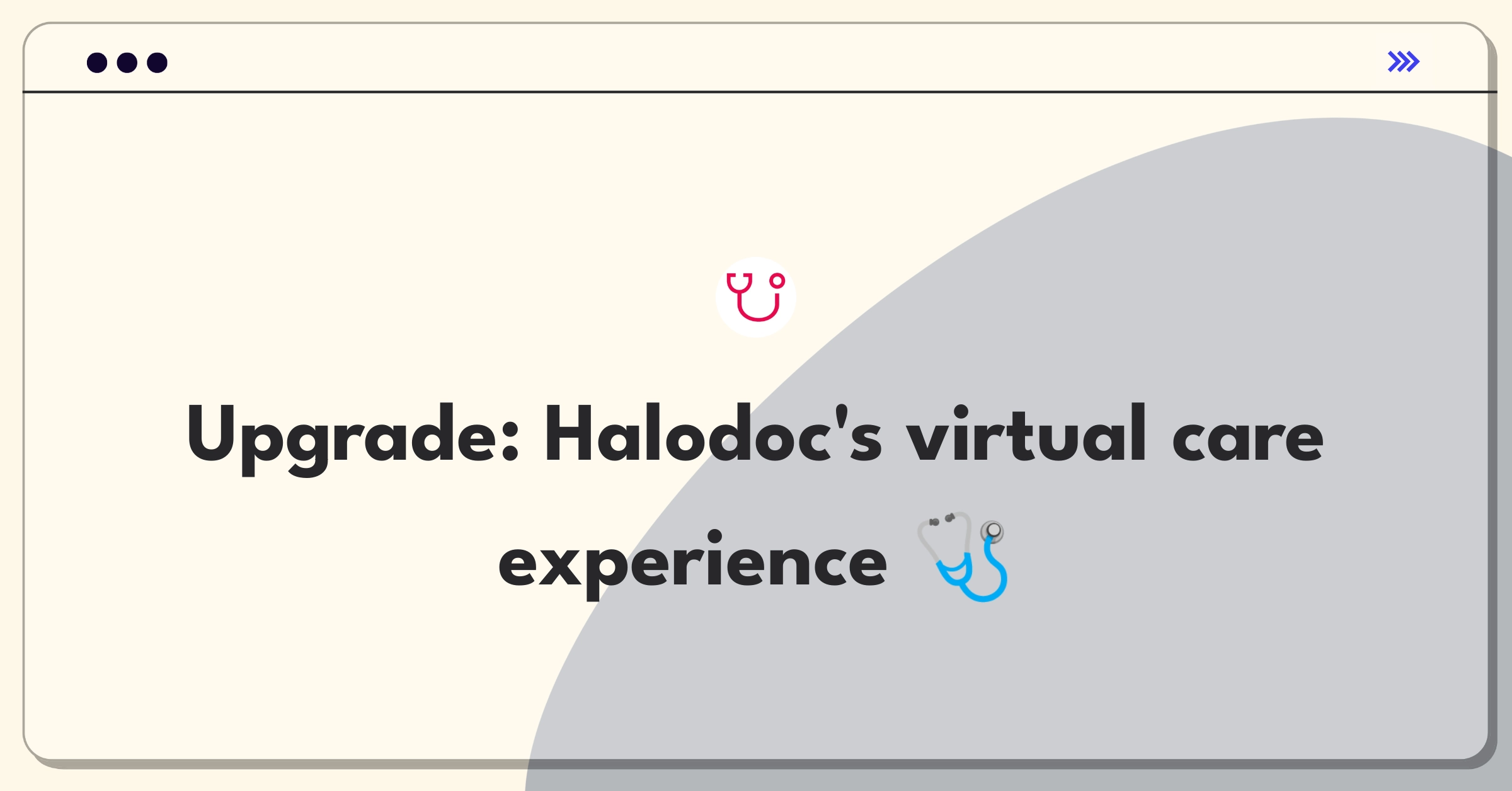 Product Management Improvement Question: Enhancing telemedicine consultation user experience for Halodoc