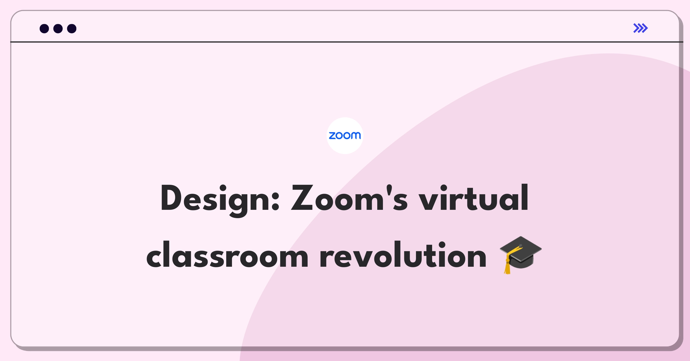 Product Management Design Question: Improving Zoom's interface for teachers conducting online classes