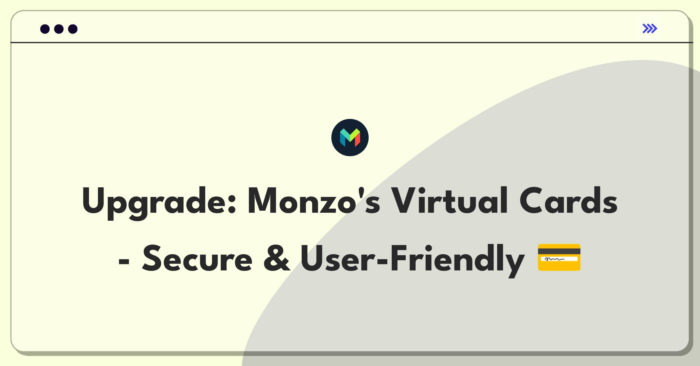 Product Management Improvement Question: Enhancing security and usability of Monzo's virtual card system