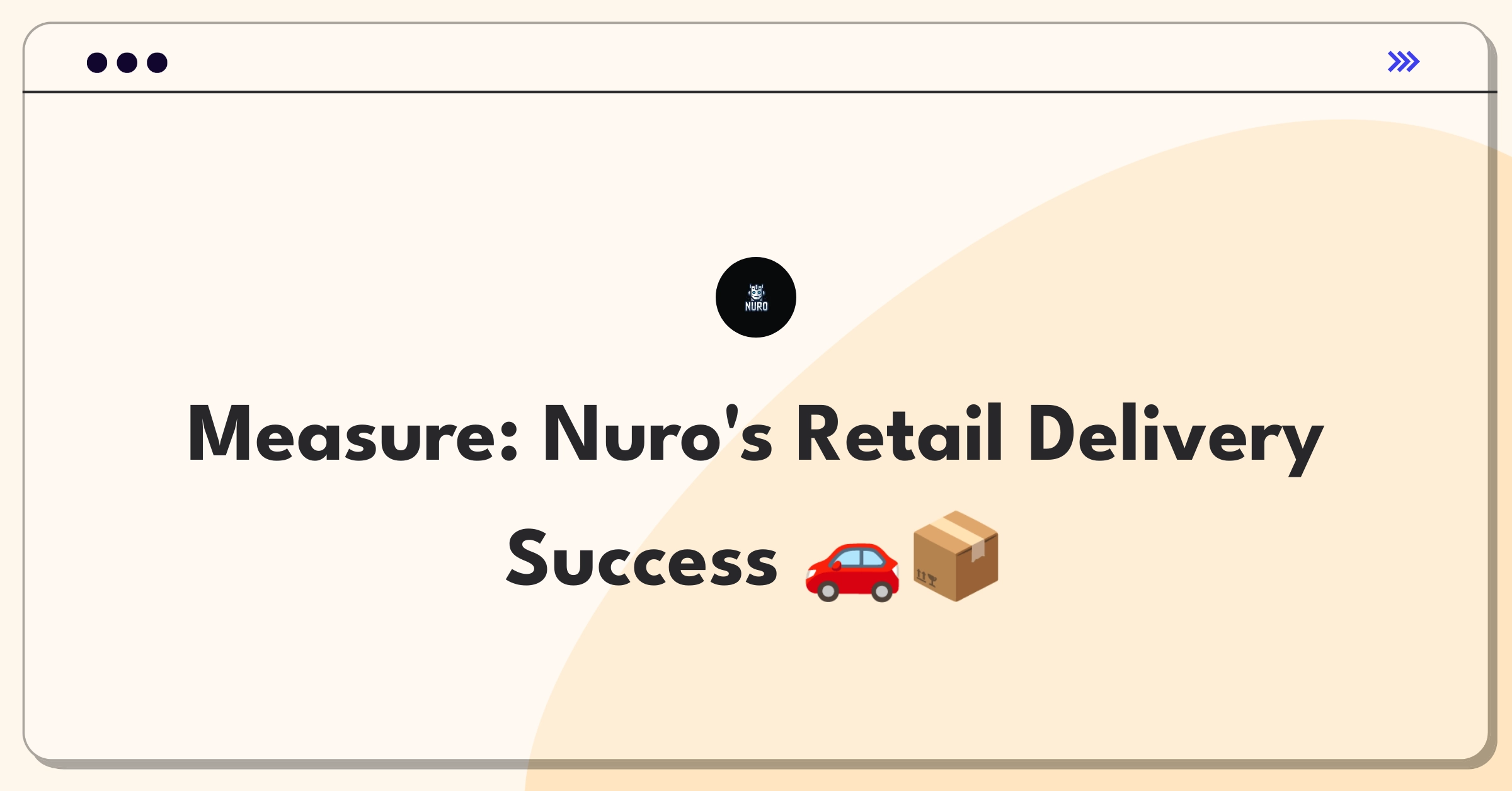 Product Management Metrics Question: Evaluating success of Nuro's autonomous delivery partnerships with retailers