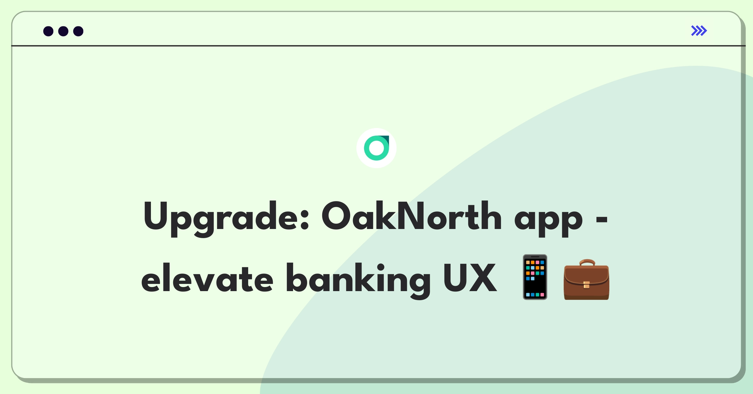 Product Management Improvement Question: Enhancing mobile banking user experience for OakNorth app