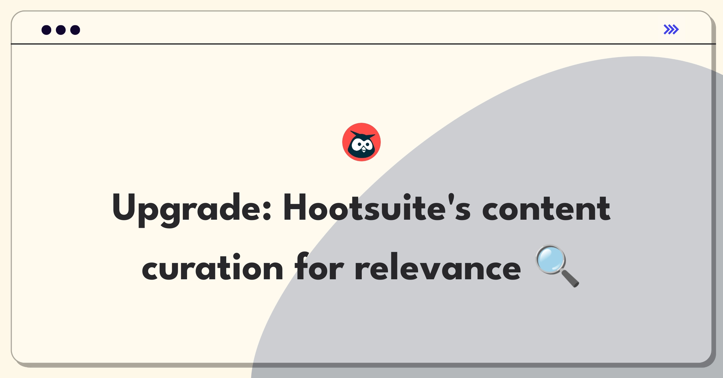 Product Management Strategy Question: Improving Hootsuite's content curation tools for better discovery and sharing