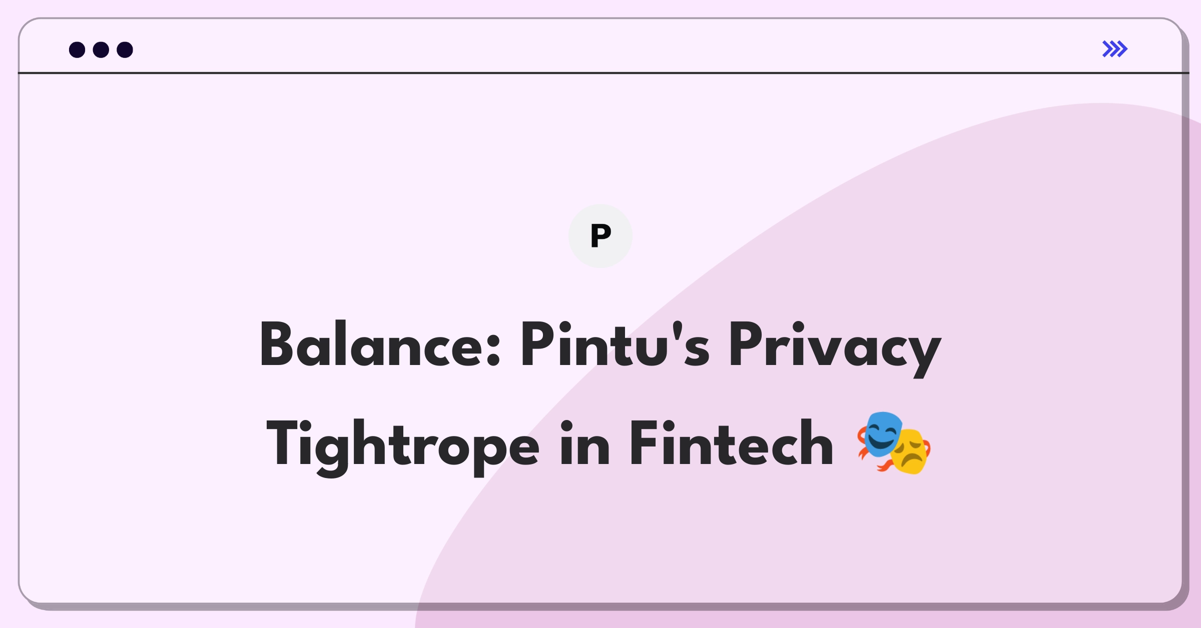 Product Management Trade-off Question: Balancing user privacy and regulatory compliance in fintech