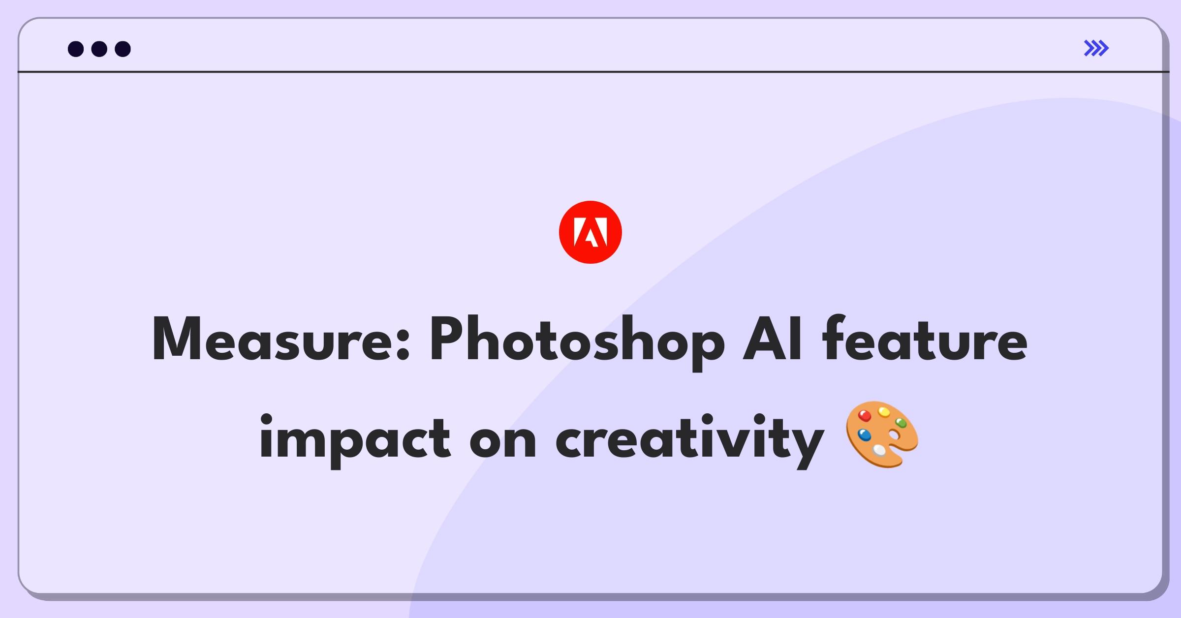 Product Management Success Metrics Question: Evaluating AI-powered features in Adobe Photoshop