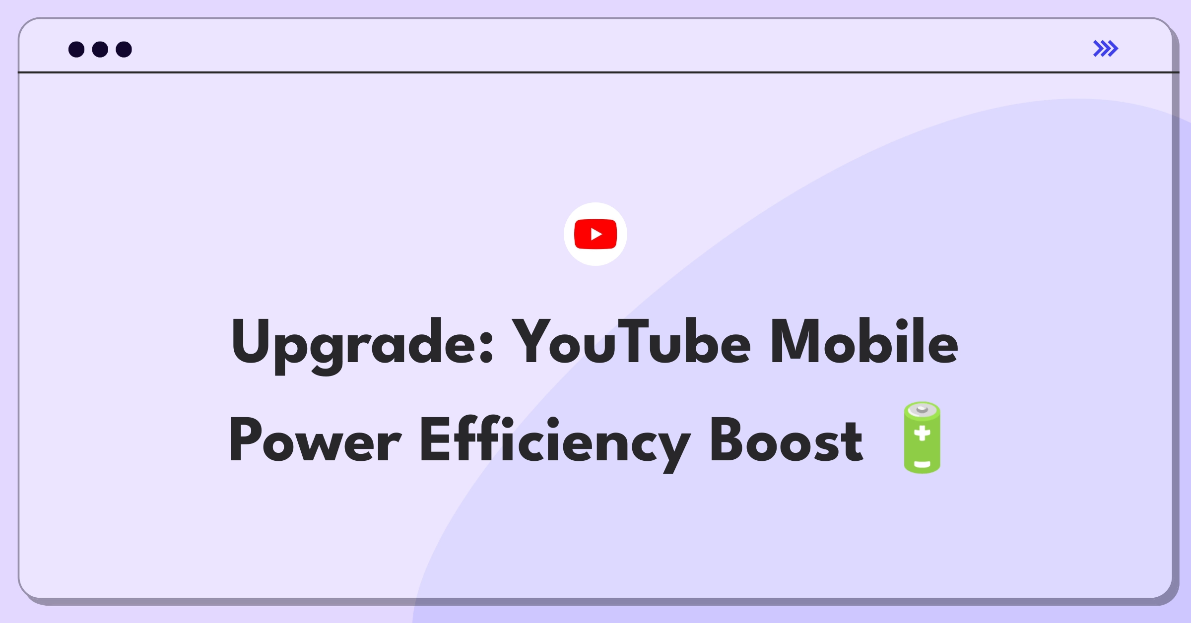 Product Management Technical Question: Improving YouTube mobile app battery life without UI changes