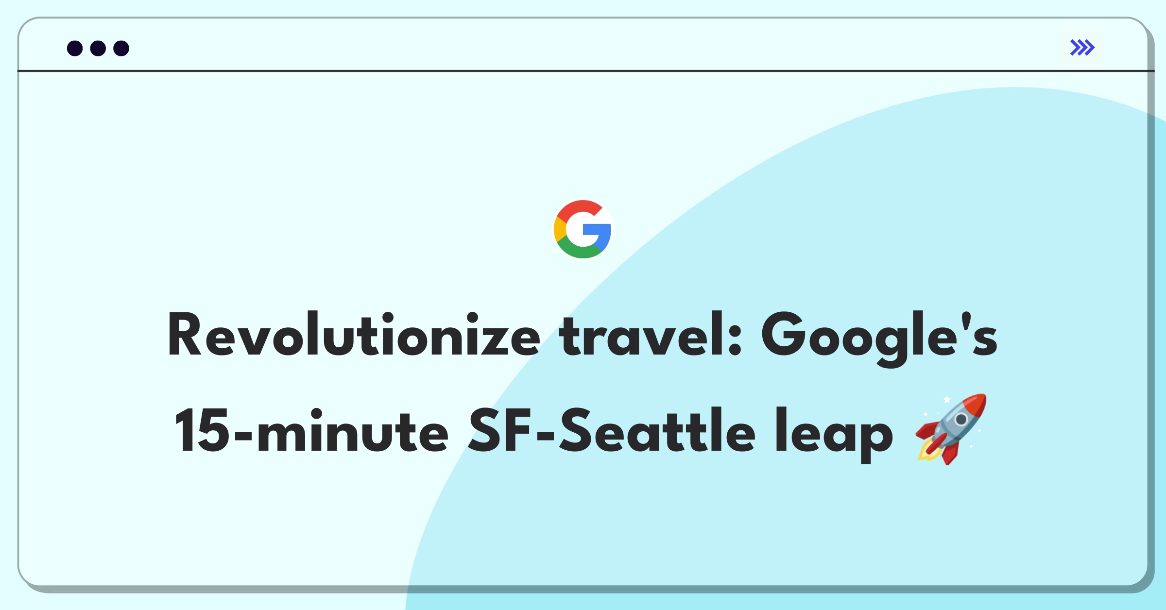 Product Management Strategy Question: Google's ultra-fast travel technology connecting San Francisco to Seattle