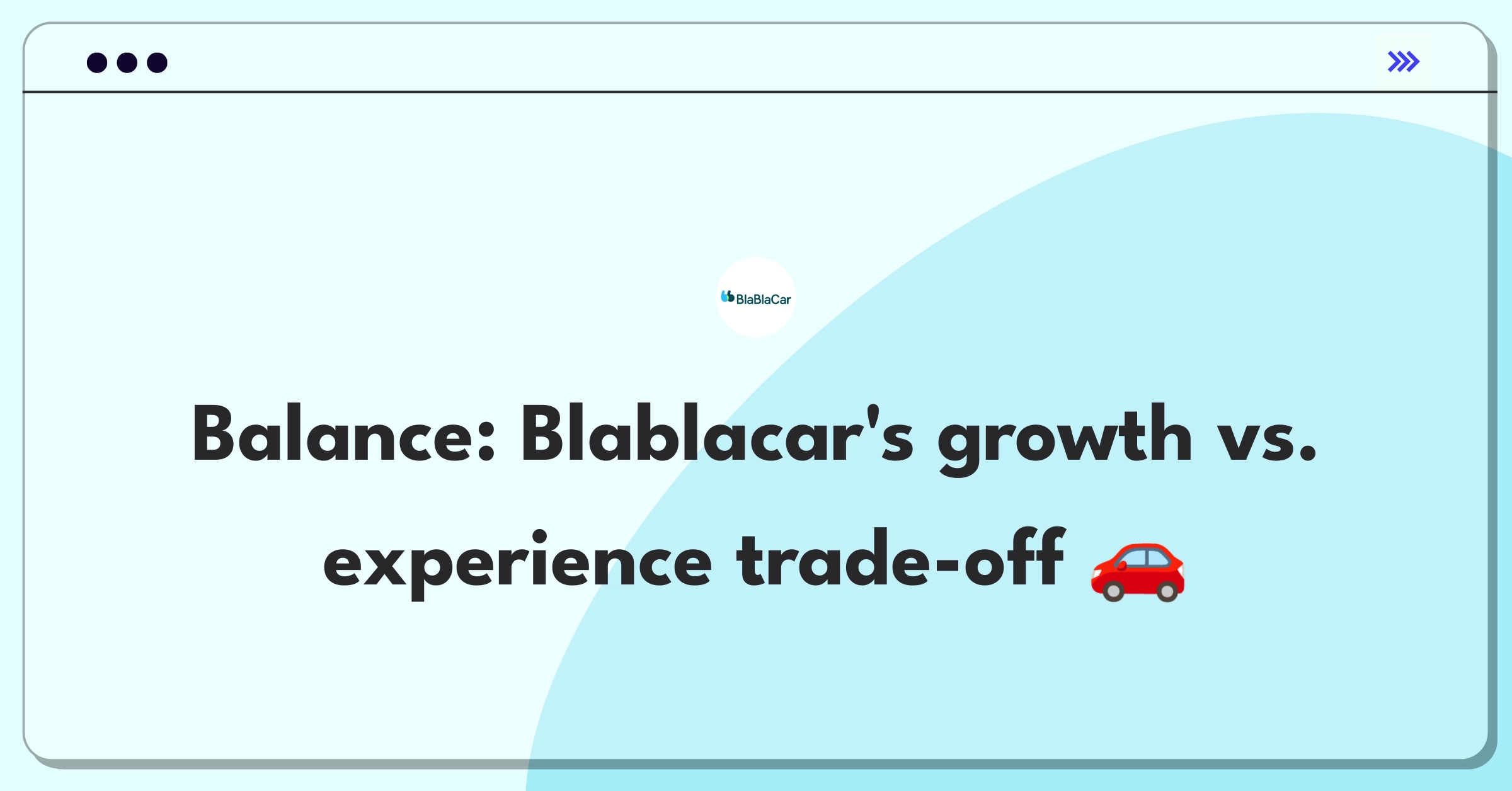 Product Management Trade-off Question: Blablacar expansion versus user experience improvement decision