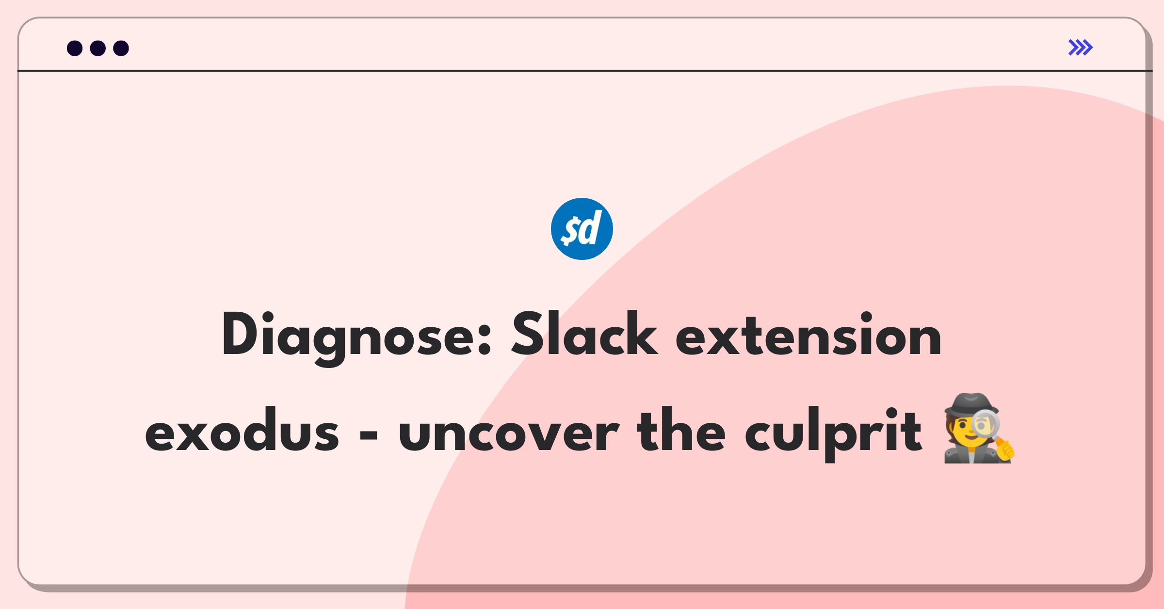 Product Management Root Cause Analysis Question: Investigating sudden Slack extension uninstallations