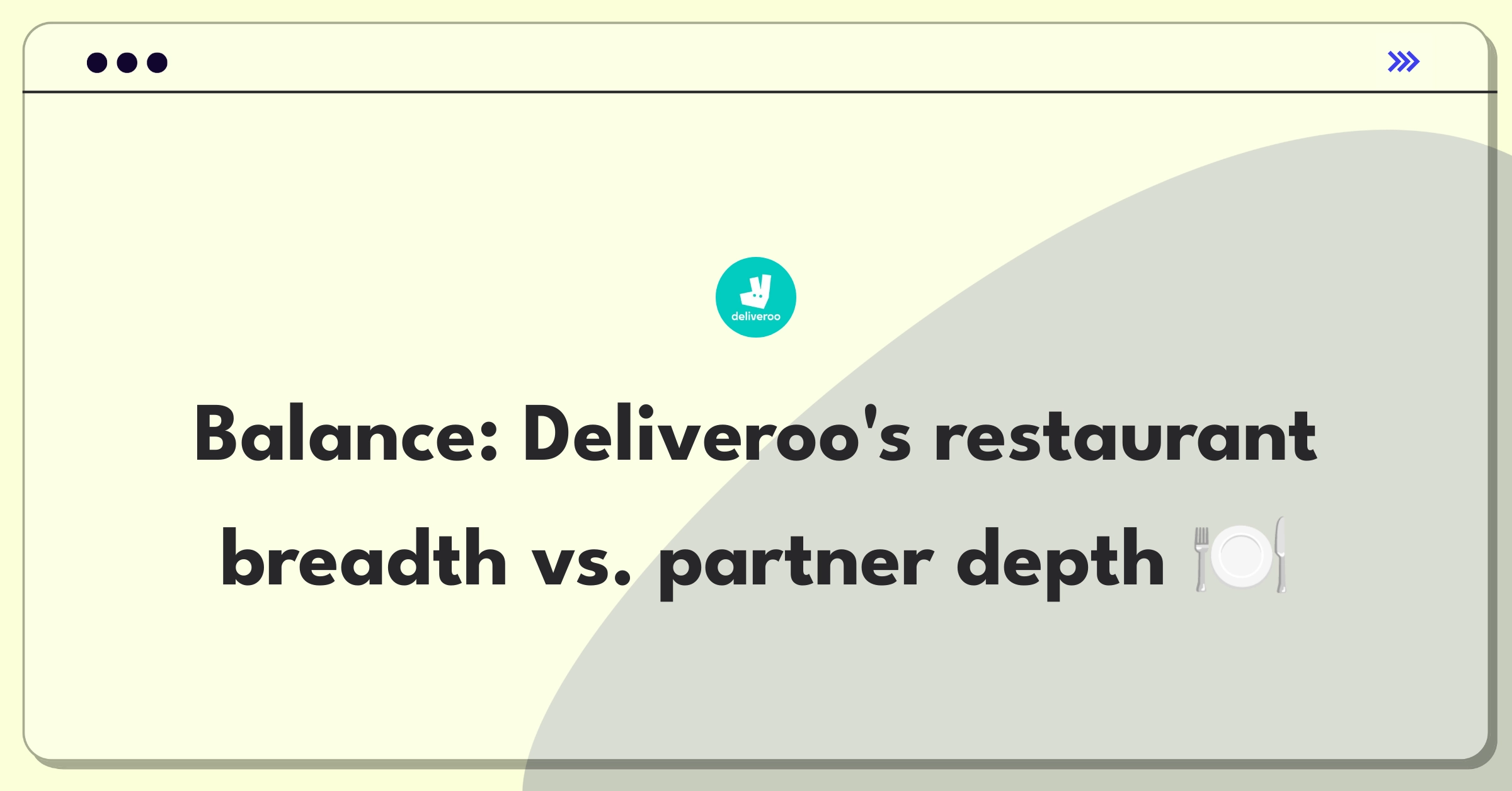 Product Management Trade-off Question: Deliveroo's strategy for balancing restaurant selection and partner relationships