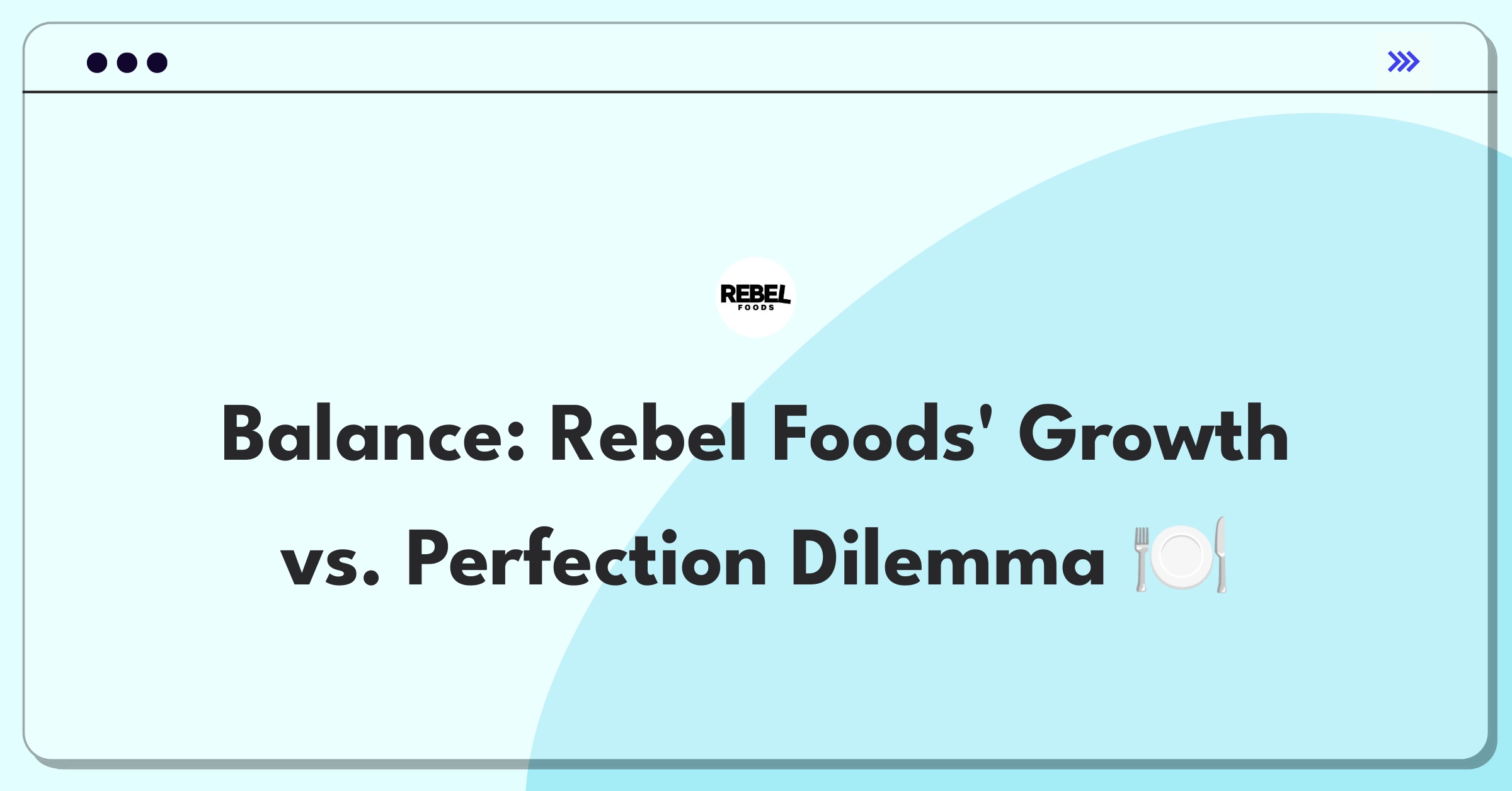 Product Management Trade-off Question: Rebel Foods expansion strategy versus operational excellence