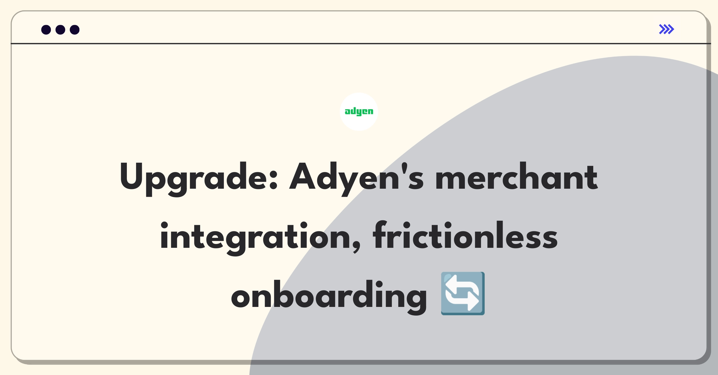 Product Management Improvement Question: Simplifying Adyen's payment platform integration process for merchants