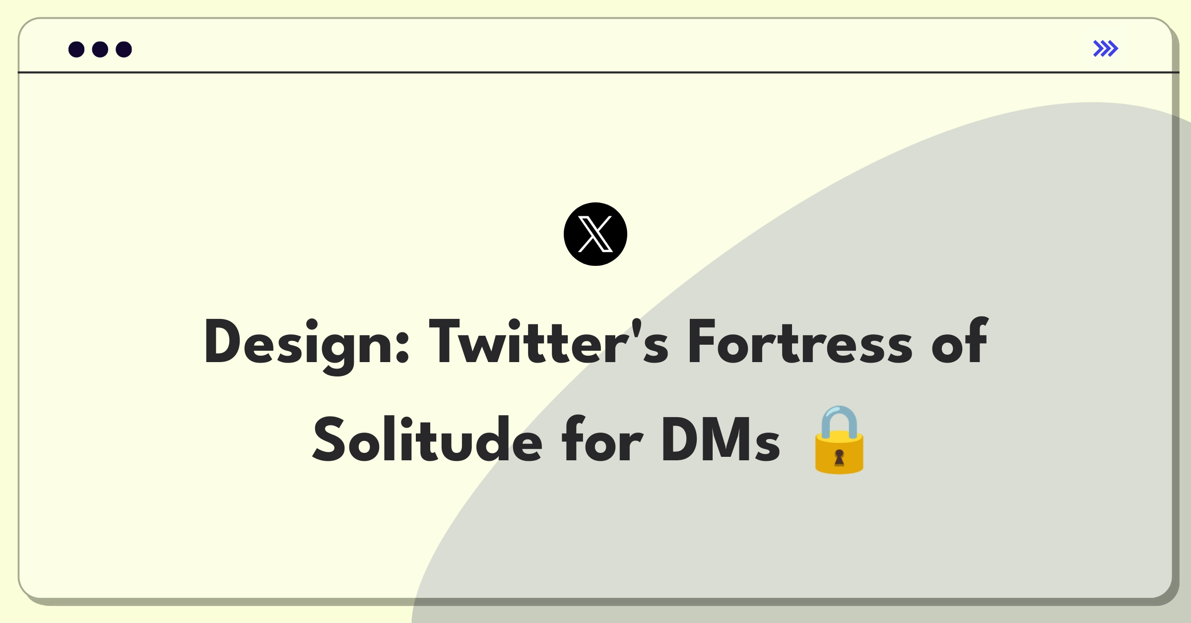 Product Management Design Question: Enhancing privacy features for Twitter's direct messaging system