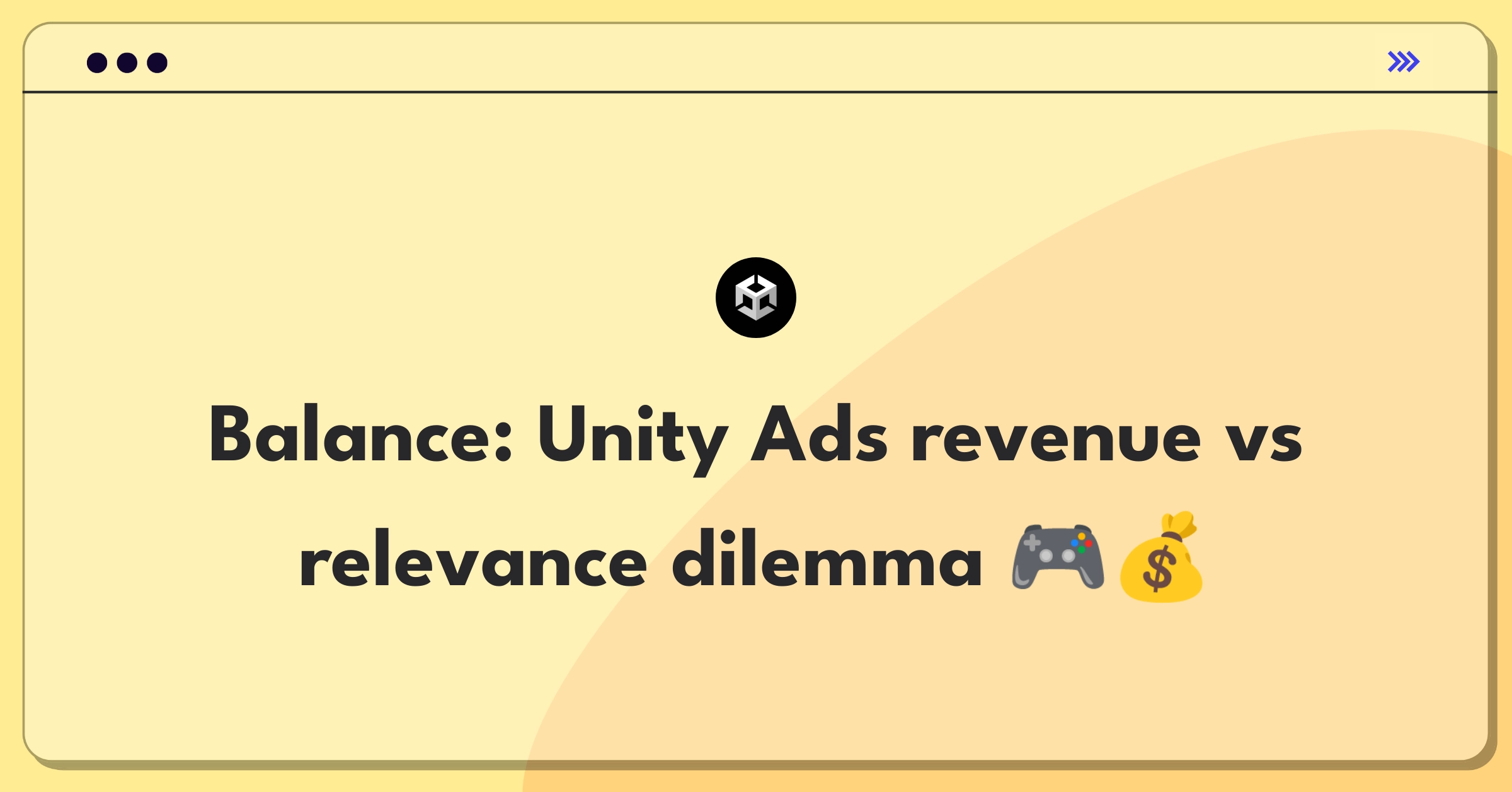 Product Management Trade-off Question: Unity Ads balancing higher revenue with ad relevance for mobile games