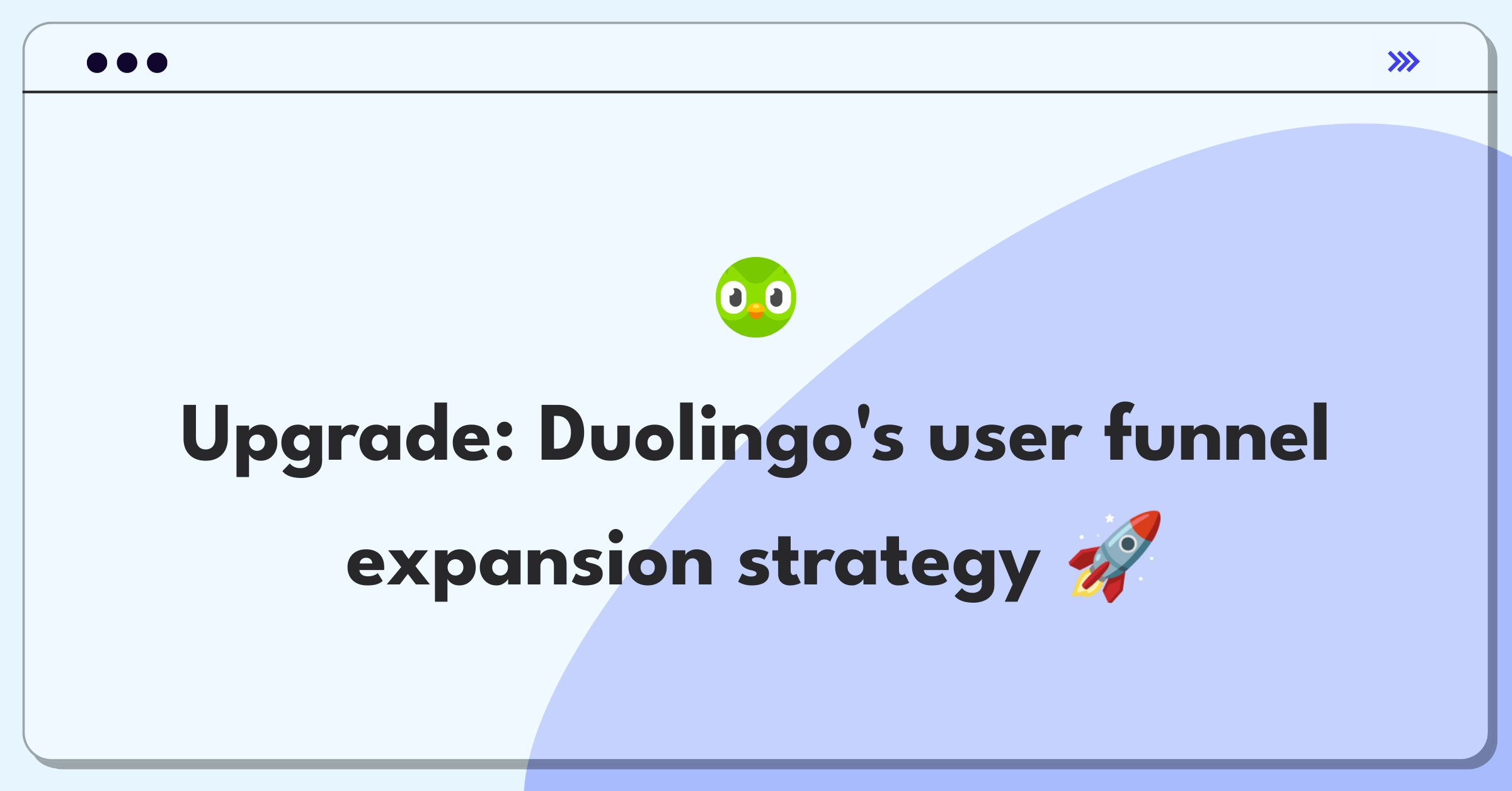 Product Management Growth Question: Duolingo top-of-funnel activities expansion strategies whiteboard