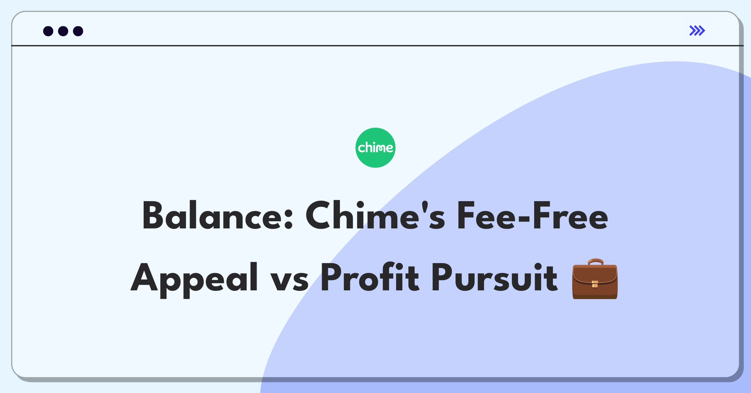 Product Management Trade-off Question: Balancing Chime's fee-free services with long-term profitability in fintech