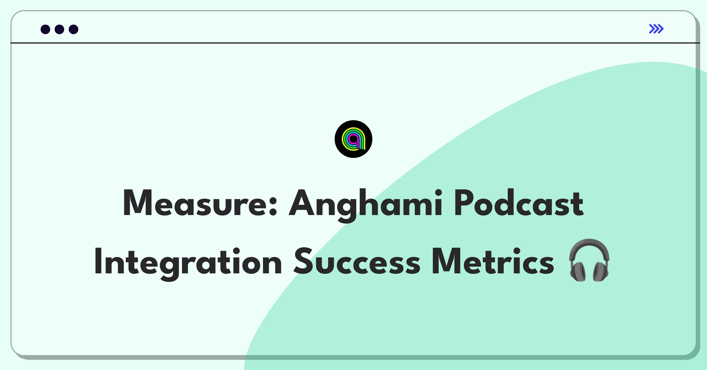 Product Management Analytics Question: Defining success metrics for Anghami's podcast integration