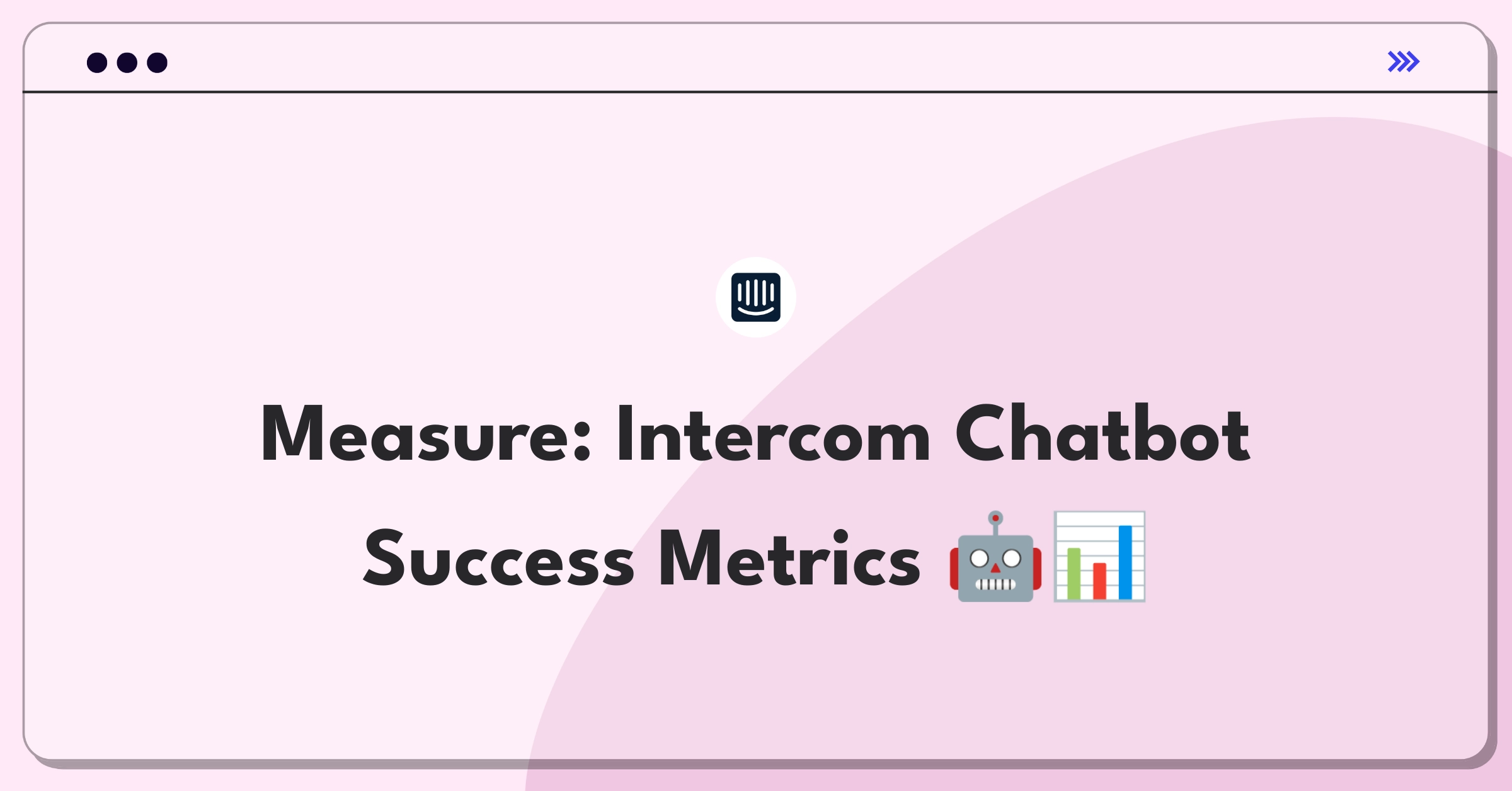 Product Management Success Metrics Question: Evaluating AI chatbot performance for customer support automation