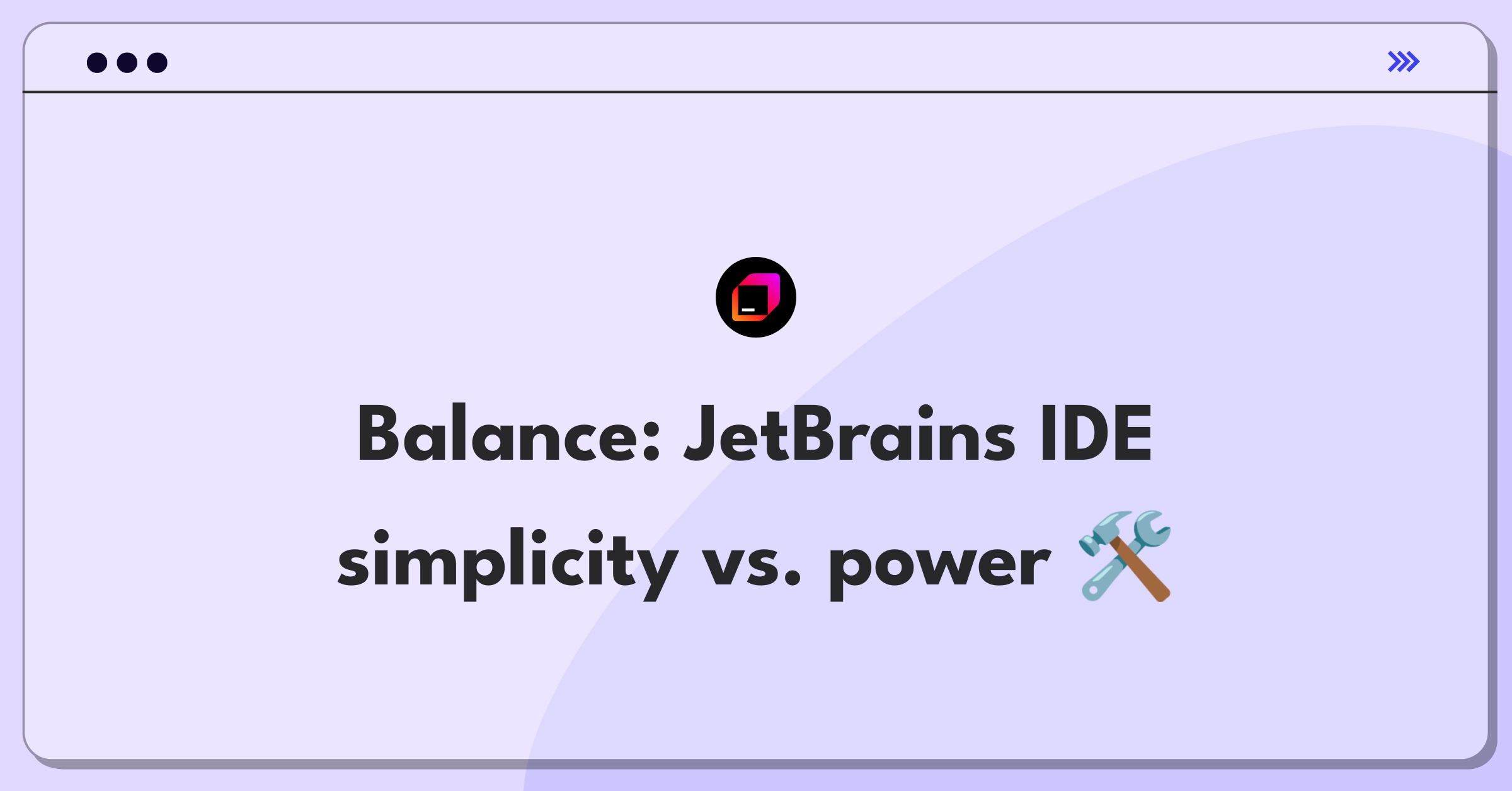 Product Management Strategy Question: Balancing JetBrains IDE features for beginners and experts