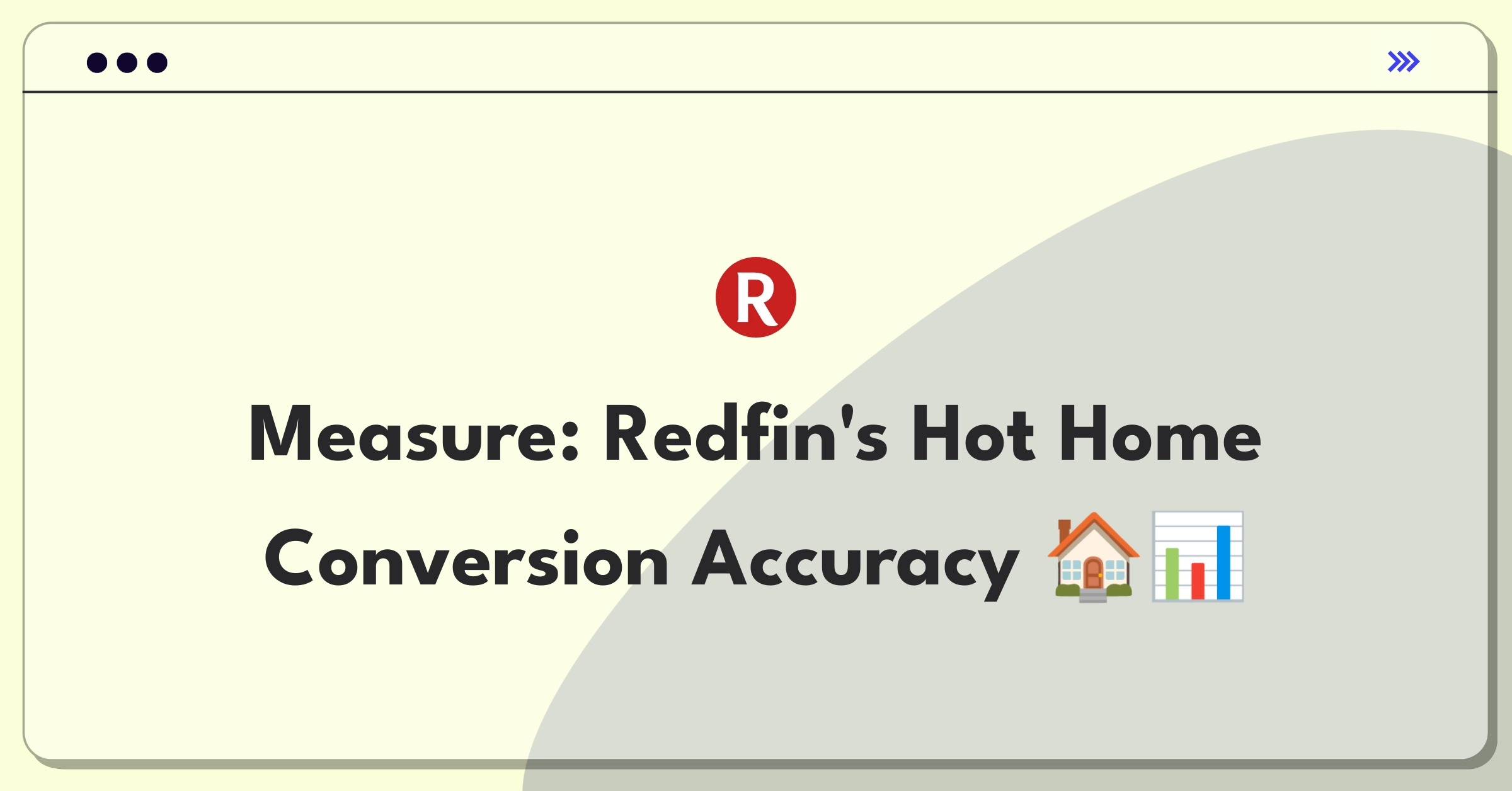 Product Management Analytics Question: Evaluating success metrics for Redfin's Hot Home predictive feature