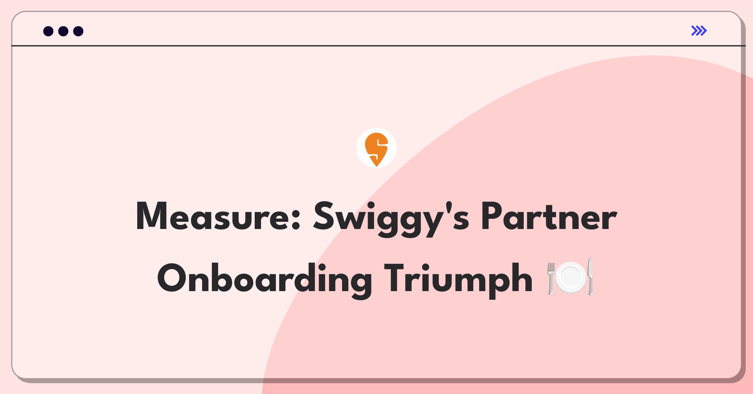 Product Management Metrics Question: Defining success for Swiggy's restaurant partner onboarding process