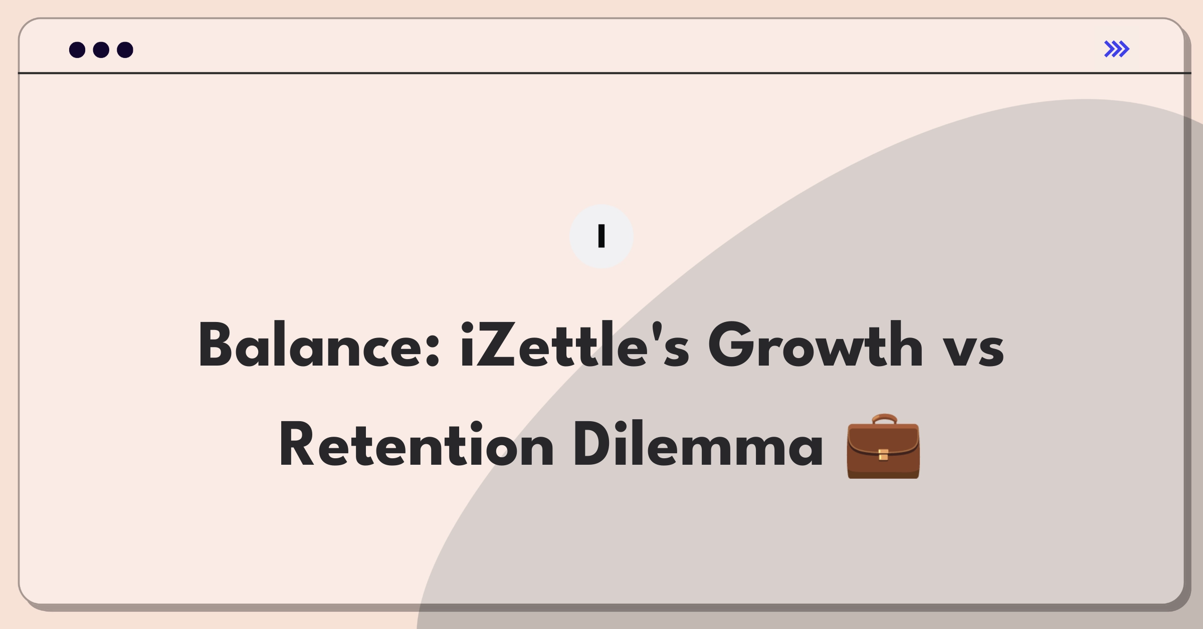 Product Management Trade-off Question: iZettle product range expansion versus improving existing features for retention