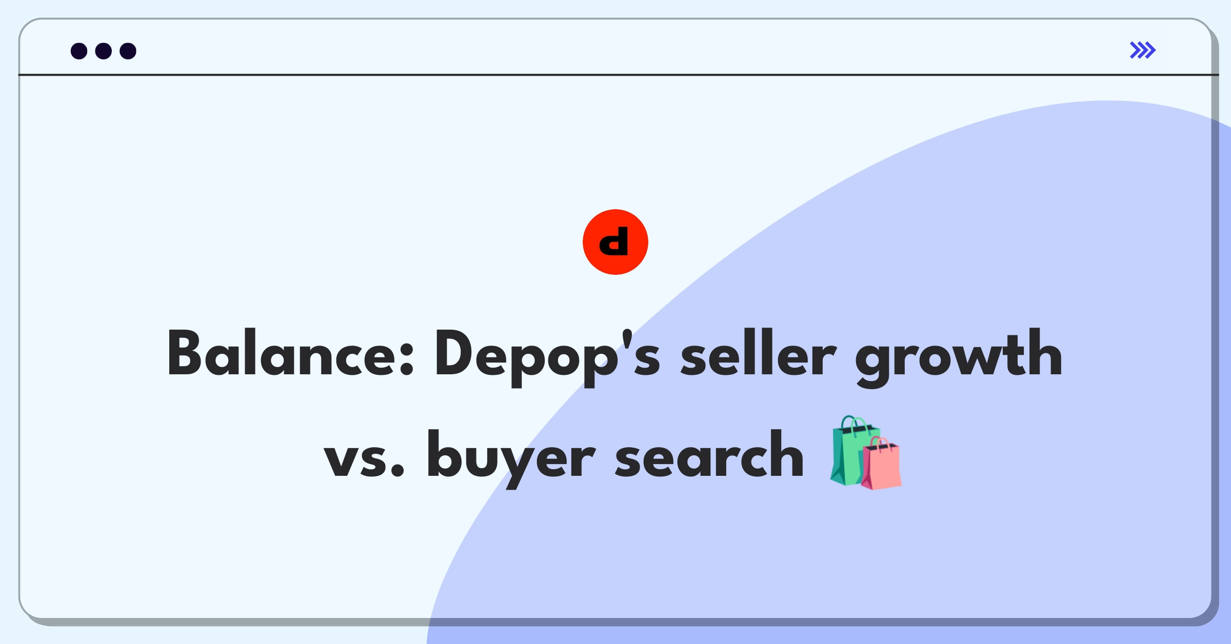 Product Management Trade-off Question: Depop marketplace growth strategy balancing seller listings and buyer search functionality