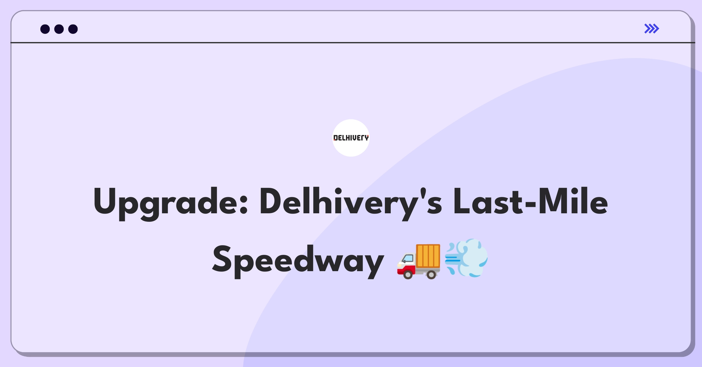 Product Management Improvement Question: Optimizing last-mile delivery for Delhivery's logistics operations