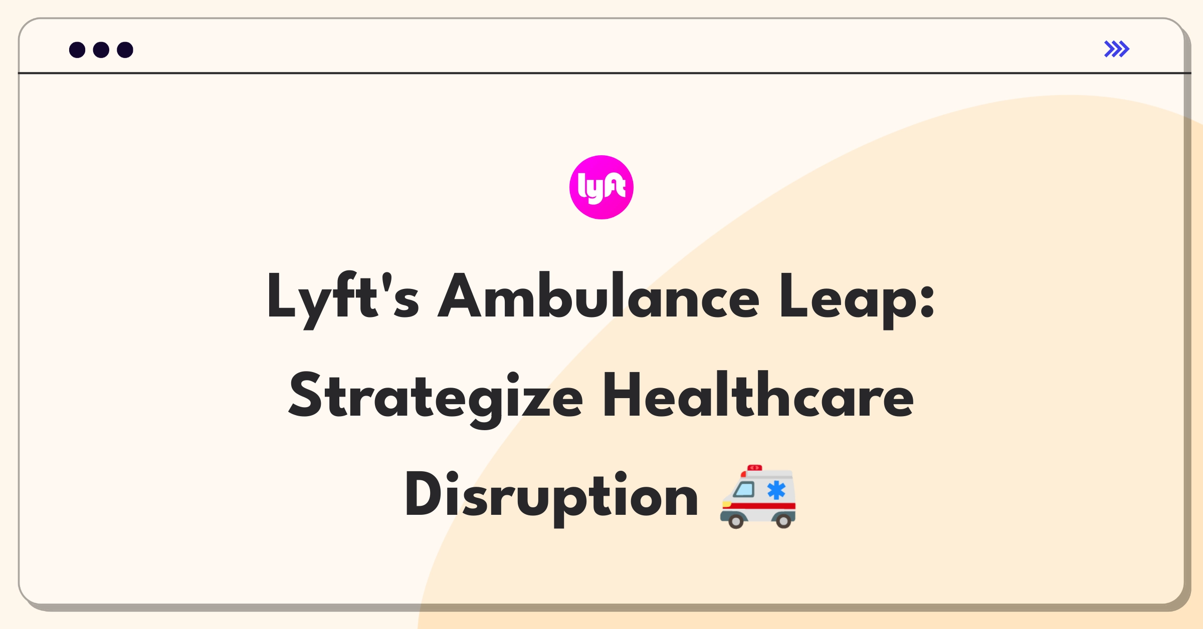 Product Management Strategy Question: Lyft entering private ambulance market, combining ride-sharing with healthcare