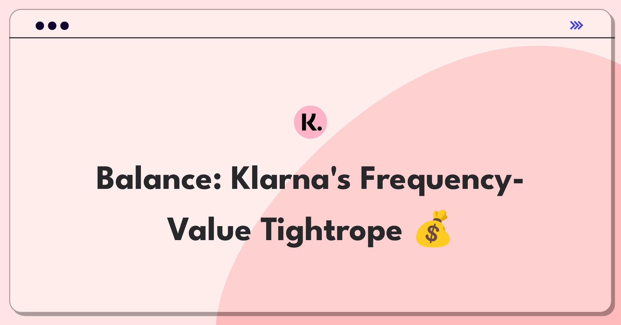 Product Management Trade-off Question: Balancing transaction frequency and value for Klarna's growth strategy