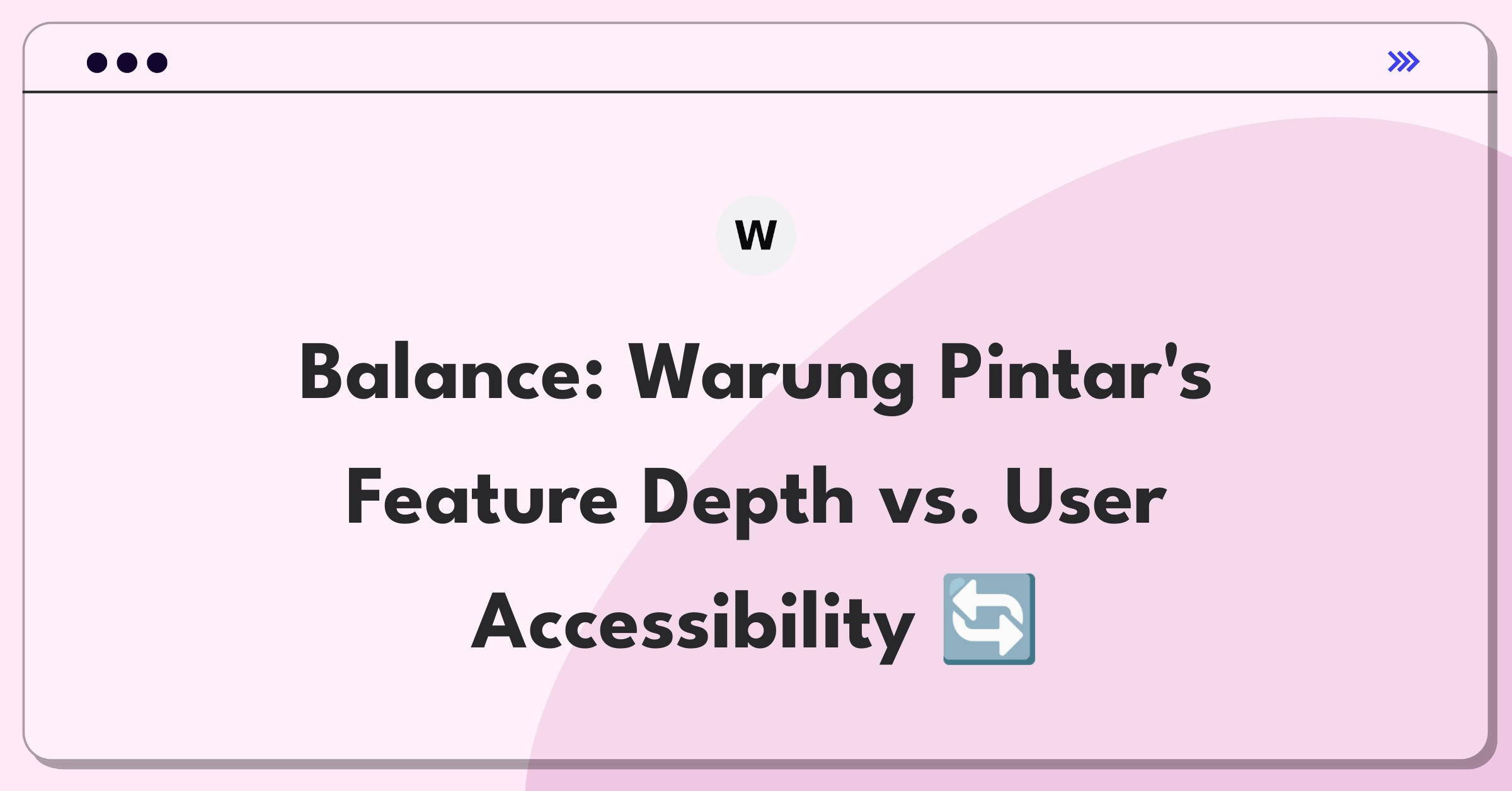 Product Management Trade-off Question: Advanced features versus simplified interface for Warung Pintar app