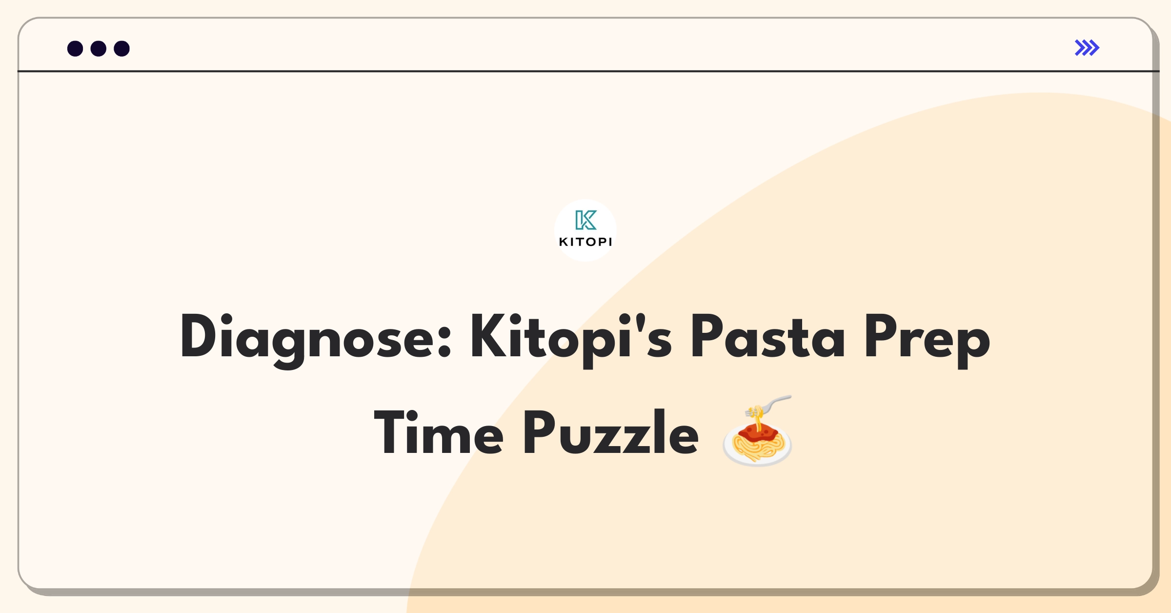 Product Management Root Cause Analysis Question: Investigating increased pasta preparation time at Kitopi cloud kitchen