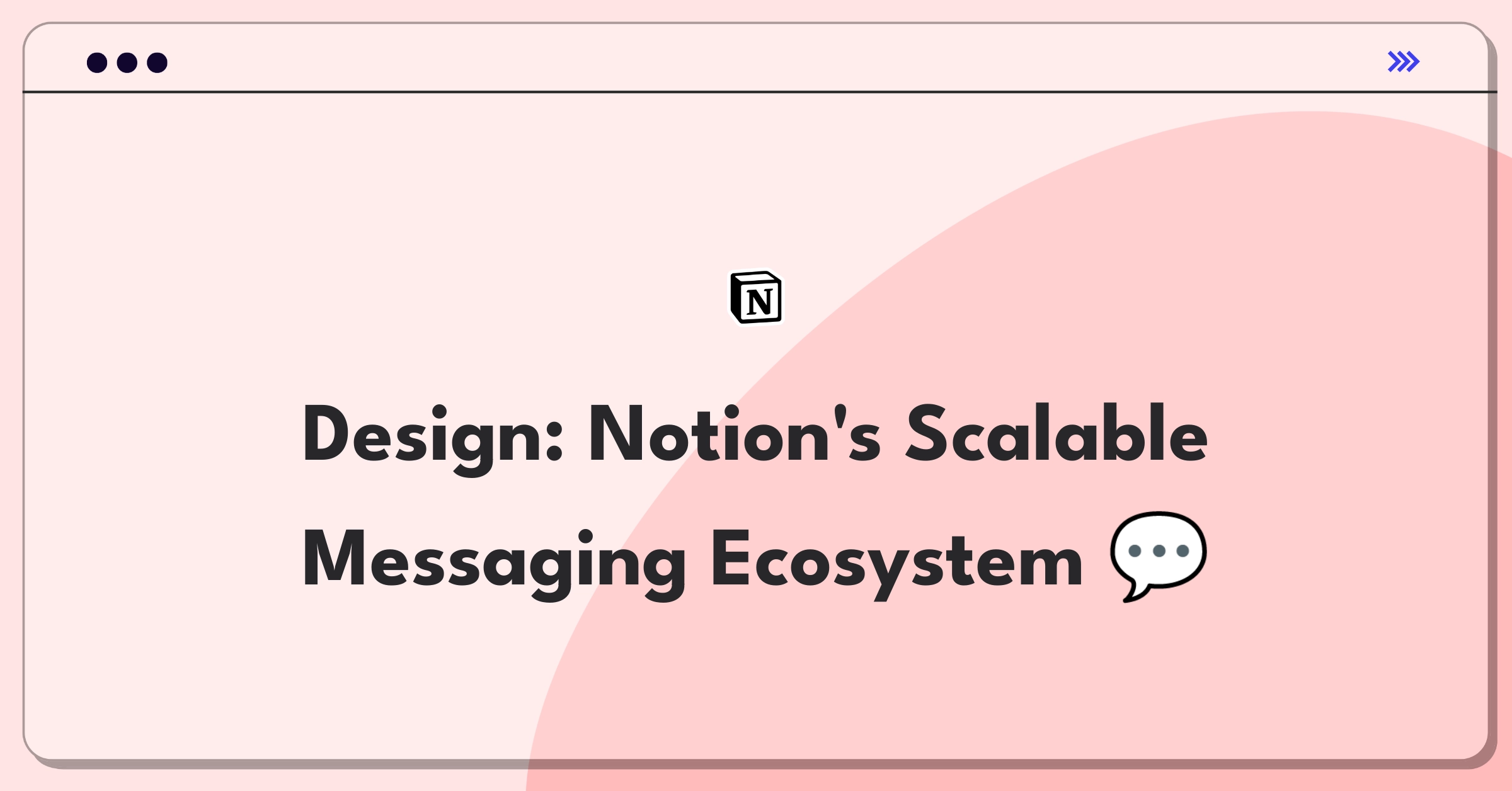 Product Management Technical Design Question: Architect a messaging platform for Notion's collaborative workspace