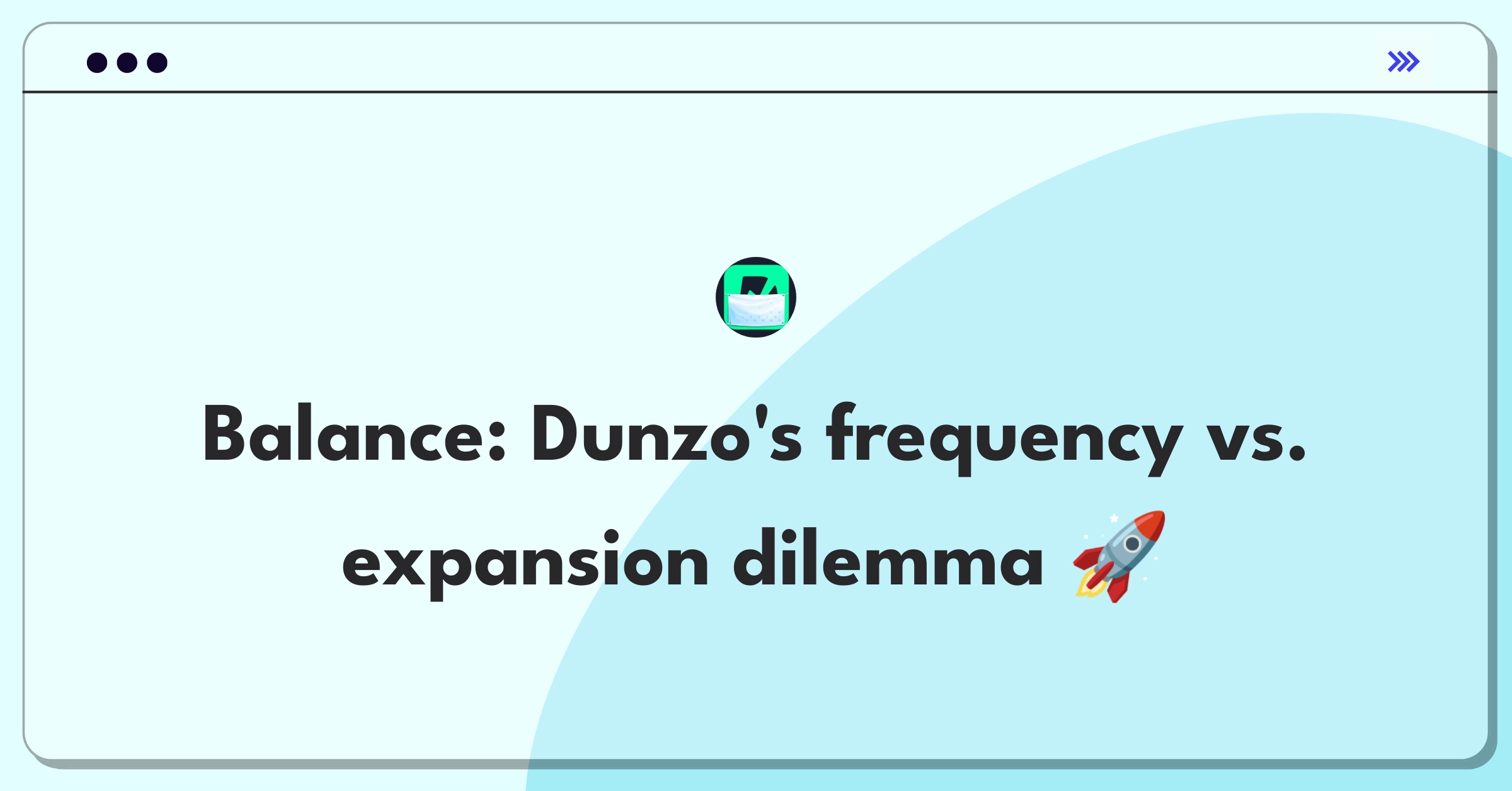 Product Management Trade-off Question: Dunzo's growth strategy balancing existing customers and new market expansion