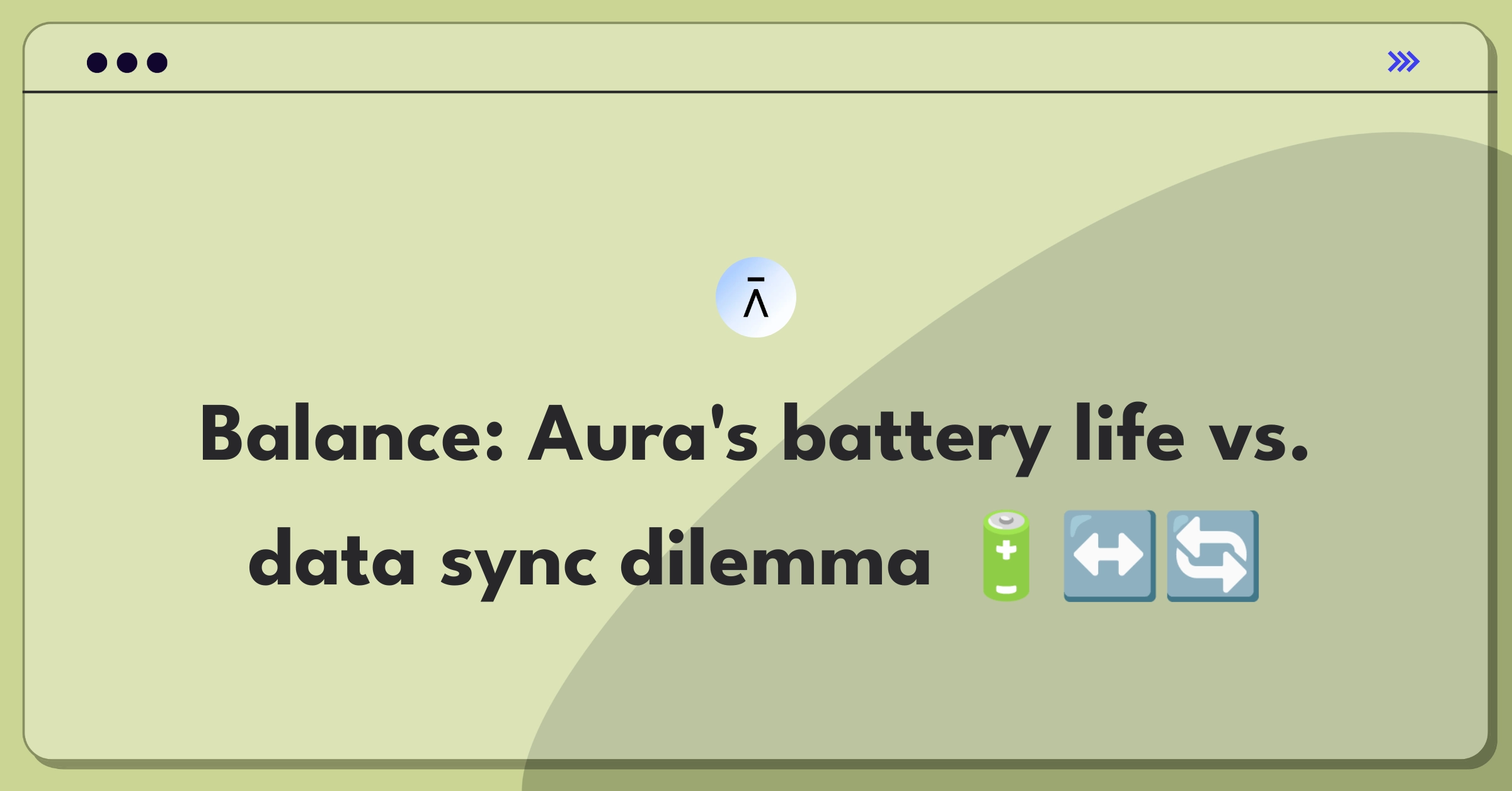 Product Management Trade-off Question: Aura app optimization balancing battery life and background data syncing frequency