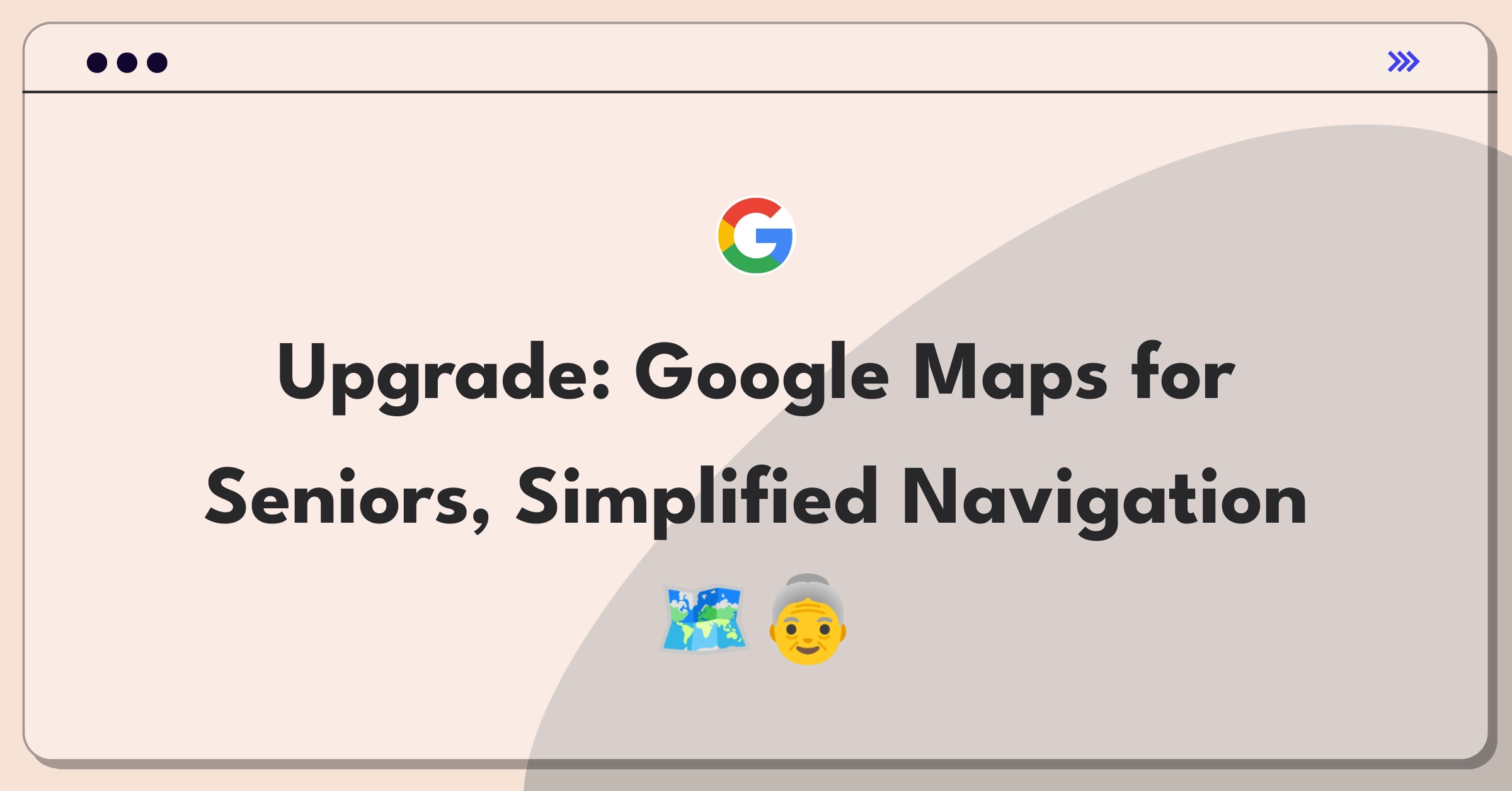 Product Management Improvement Question: Enhancing Google Maps for elderly users with accessibility features