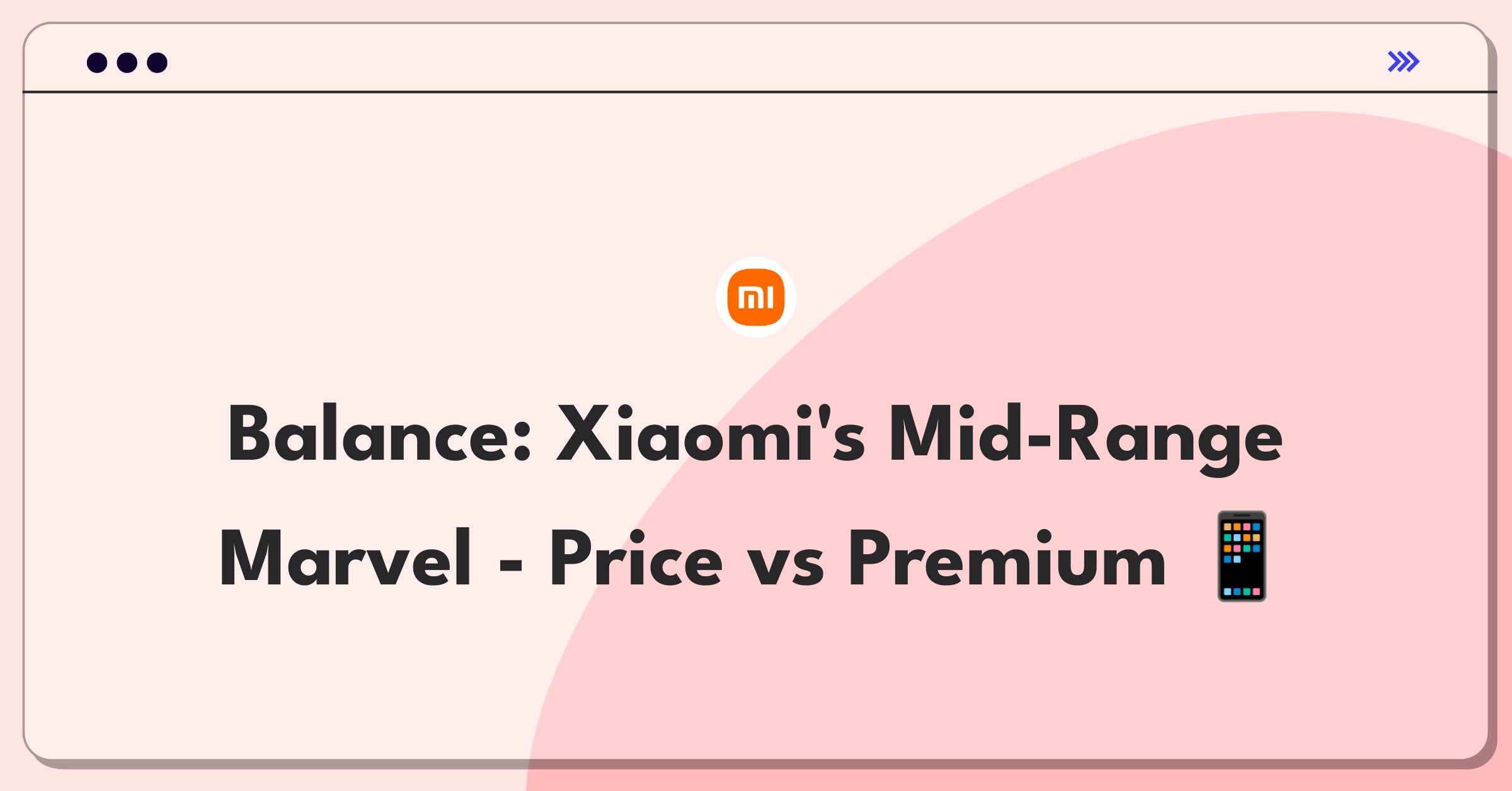 Product Management Trade-off Question: Xiaomi smartphone balancing act between competitive pricing and premium build quality