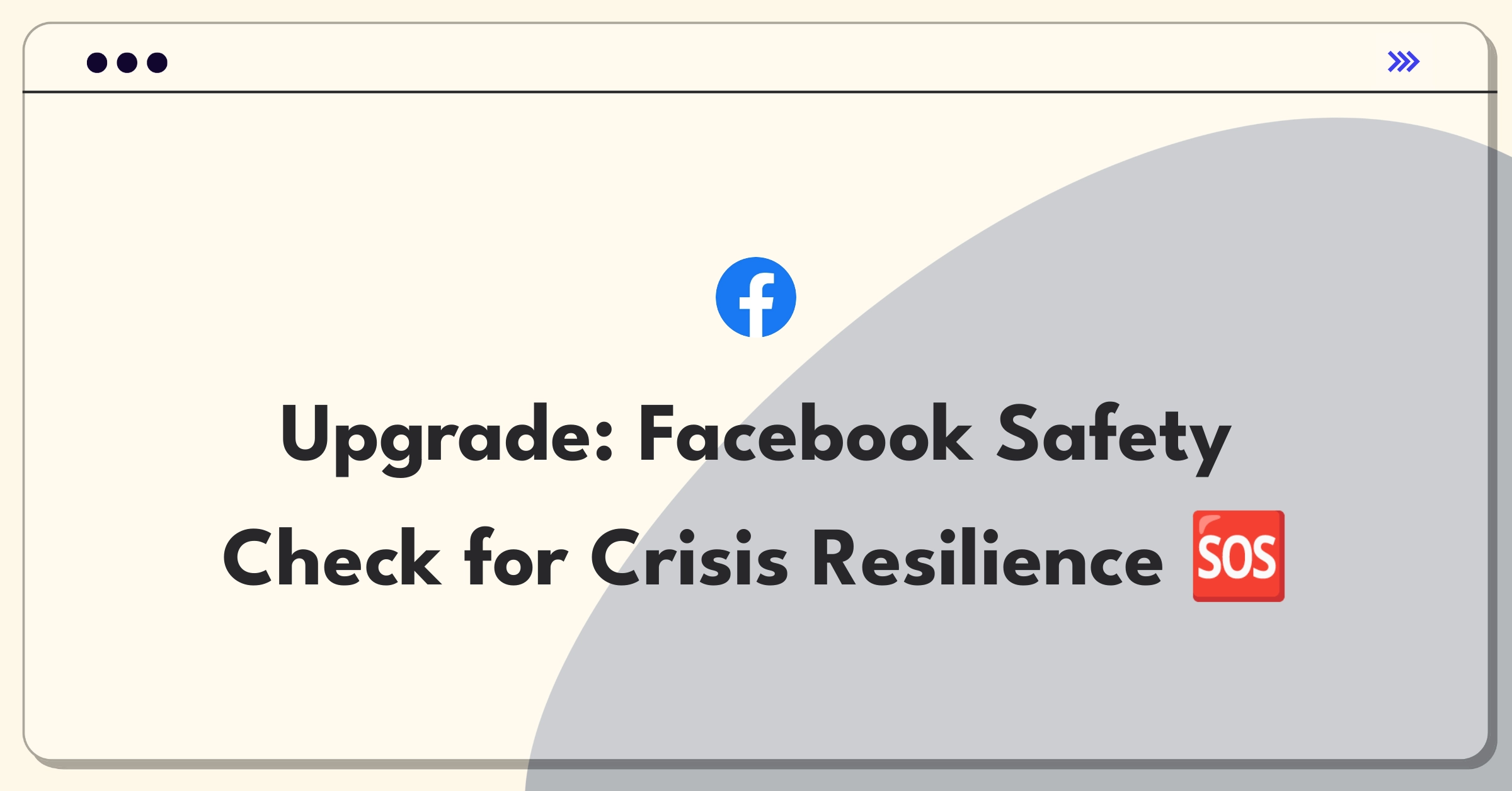 Product Management Improvement Question: Facebook Safety Check feature enhancement during crises