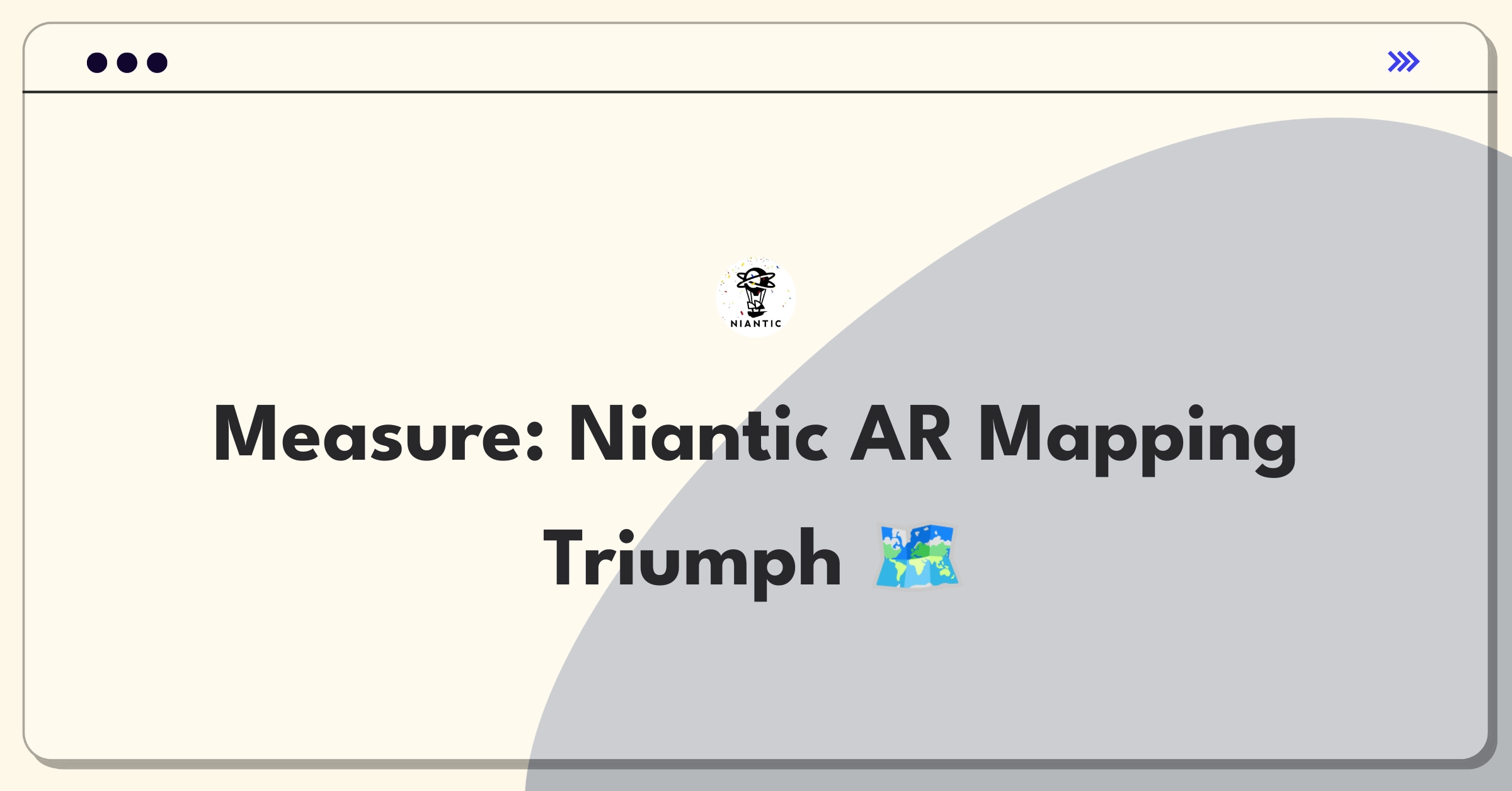 Product Management Metrics Question: Defining success for Niantic's AR mapping feature with key performance indicators