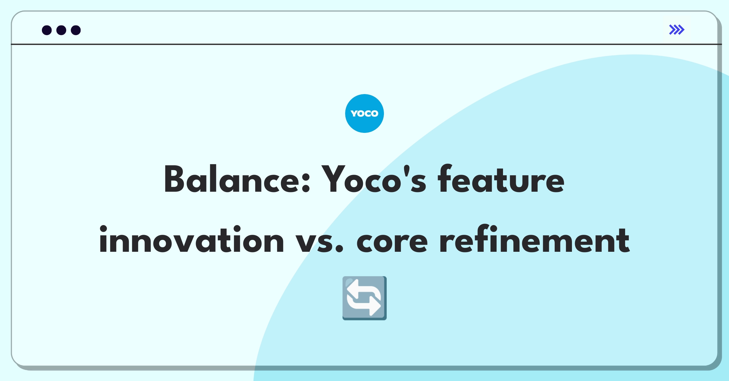 Product Management Trade-off Question: Prioritizing new features or improving existing ones for Yoco's fintech platform