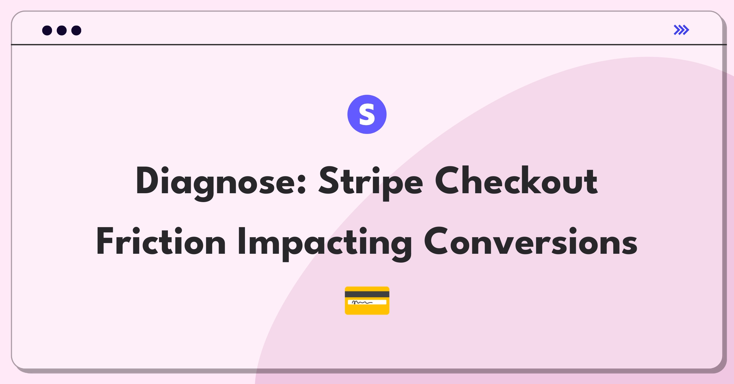 Product Management Root Cause Analysis Question: Addressing Stripe Checkout friction to improve merchant conversion rates