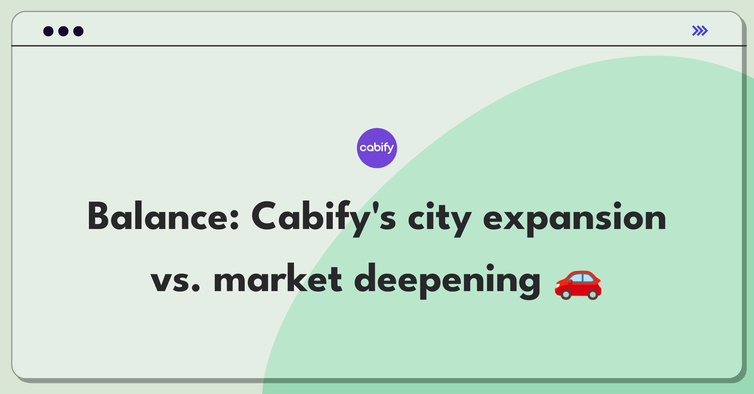 Product Management Trade-off Question: Cabify's expansion strategy balancing new markets and existing market share